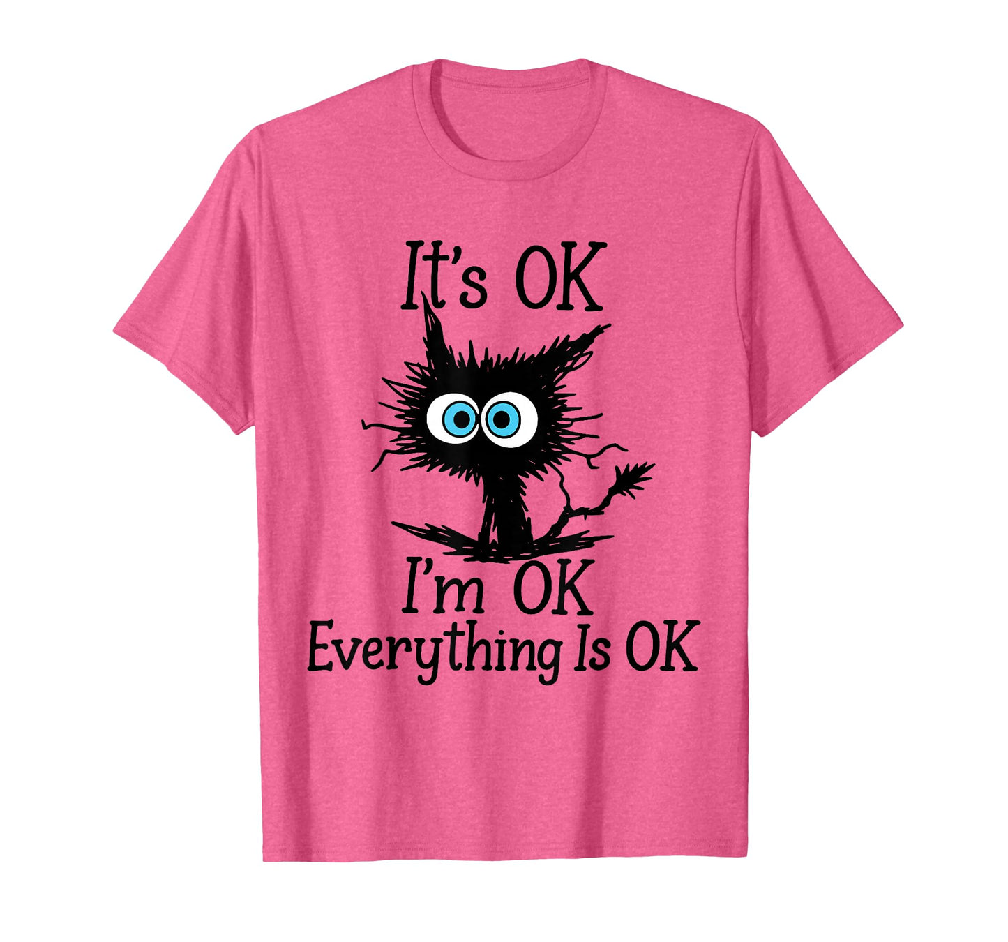Fun Its Ok Im Ok Everything is Ok Sarcastic Black Cat Quote T-Shirt