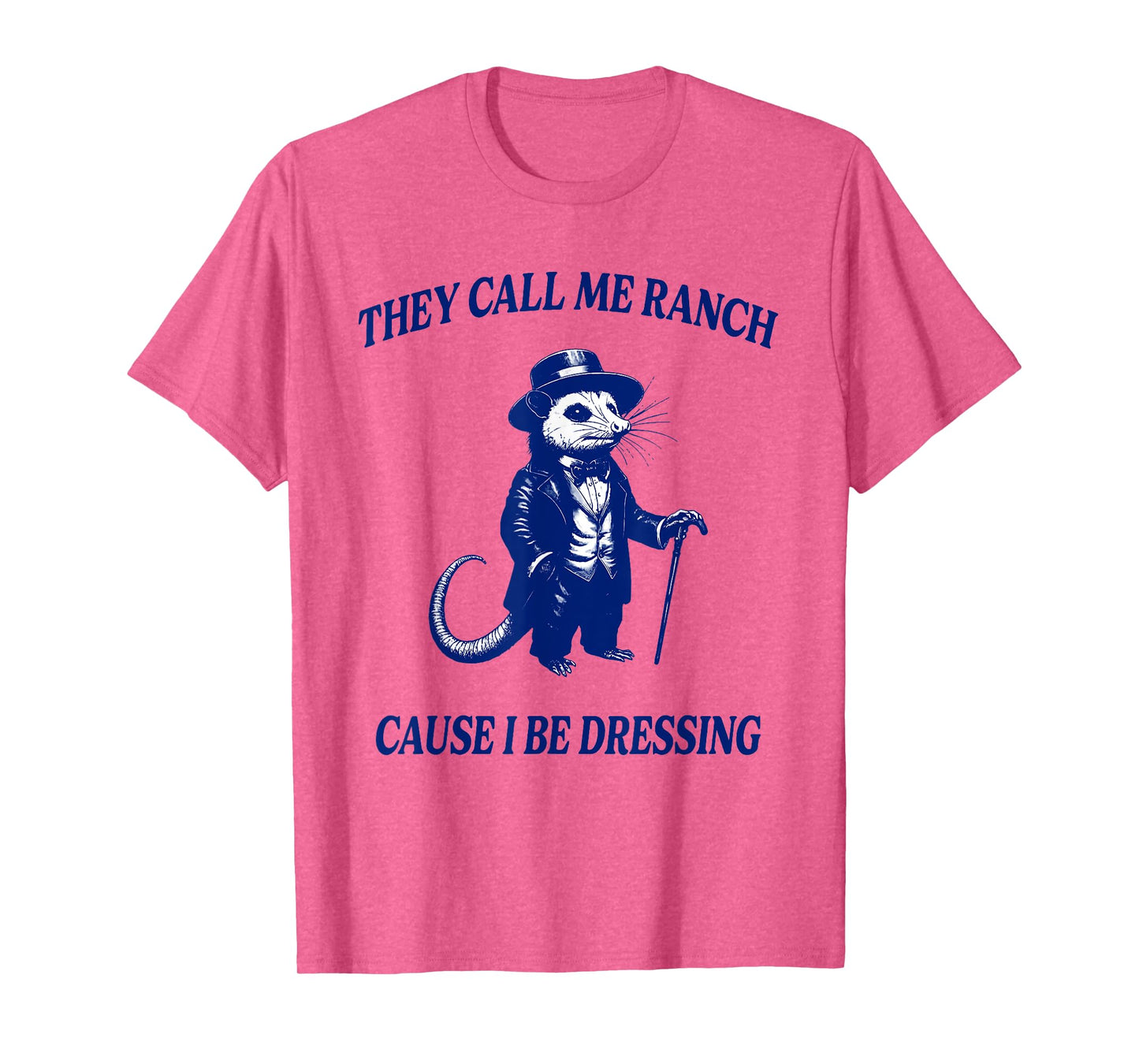 They Call Me Ranch Cause I Be Dressing Funny Raccoon Lover T-Shirt