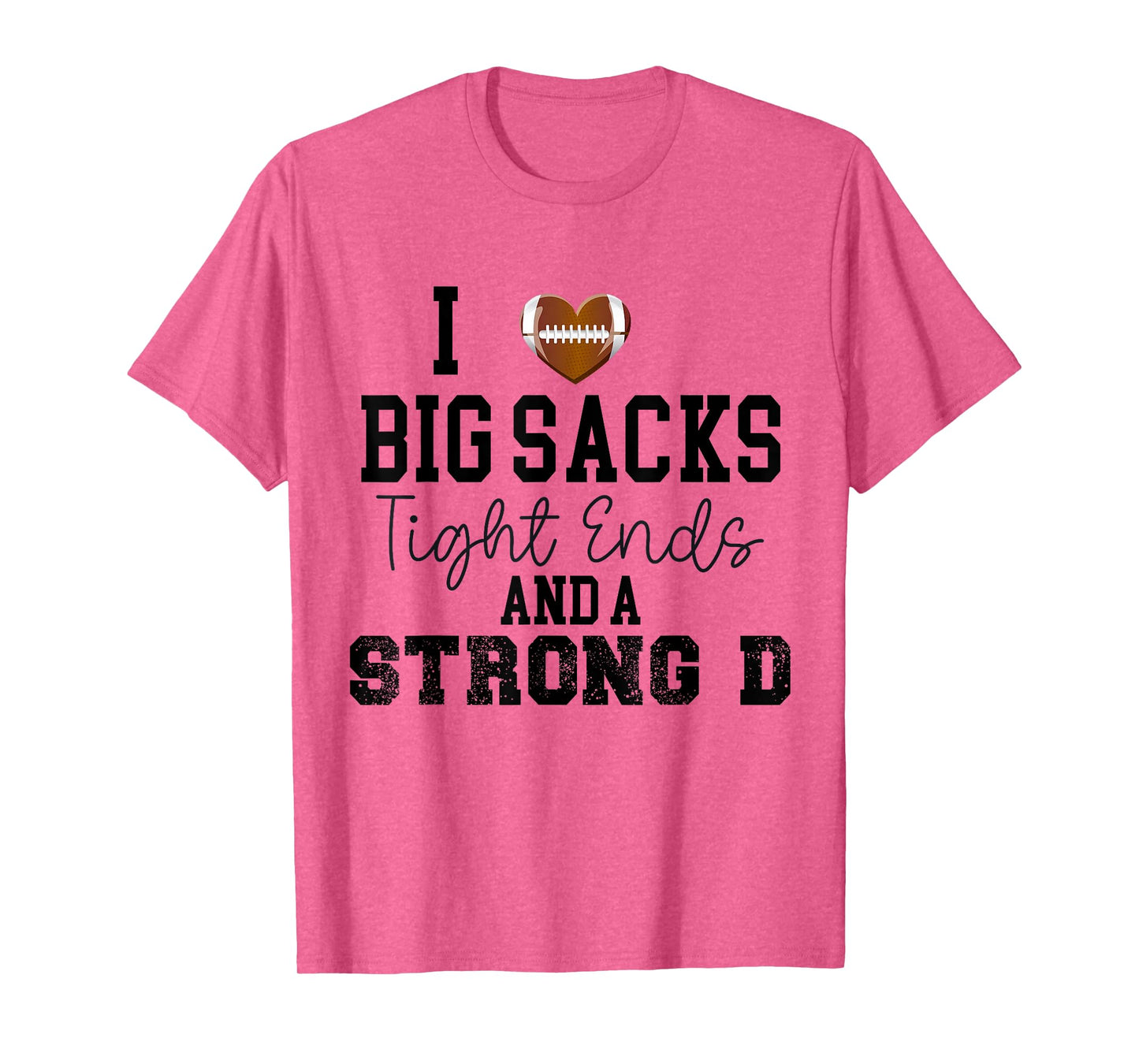 I Love Big Snacks Tight Ends and A Strong D Football Lovers T-Shirt