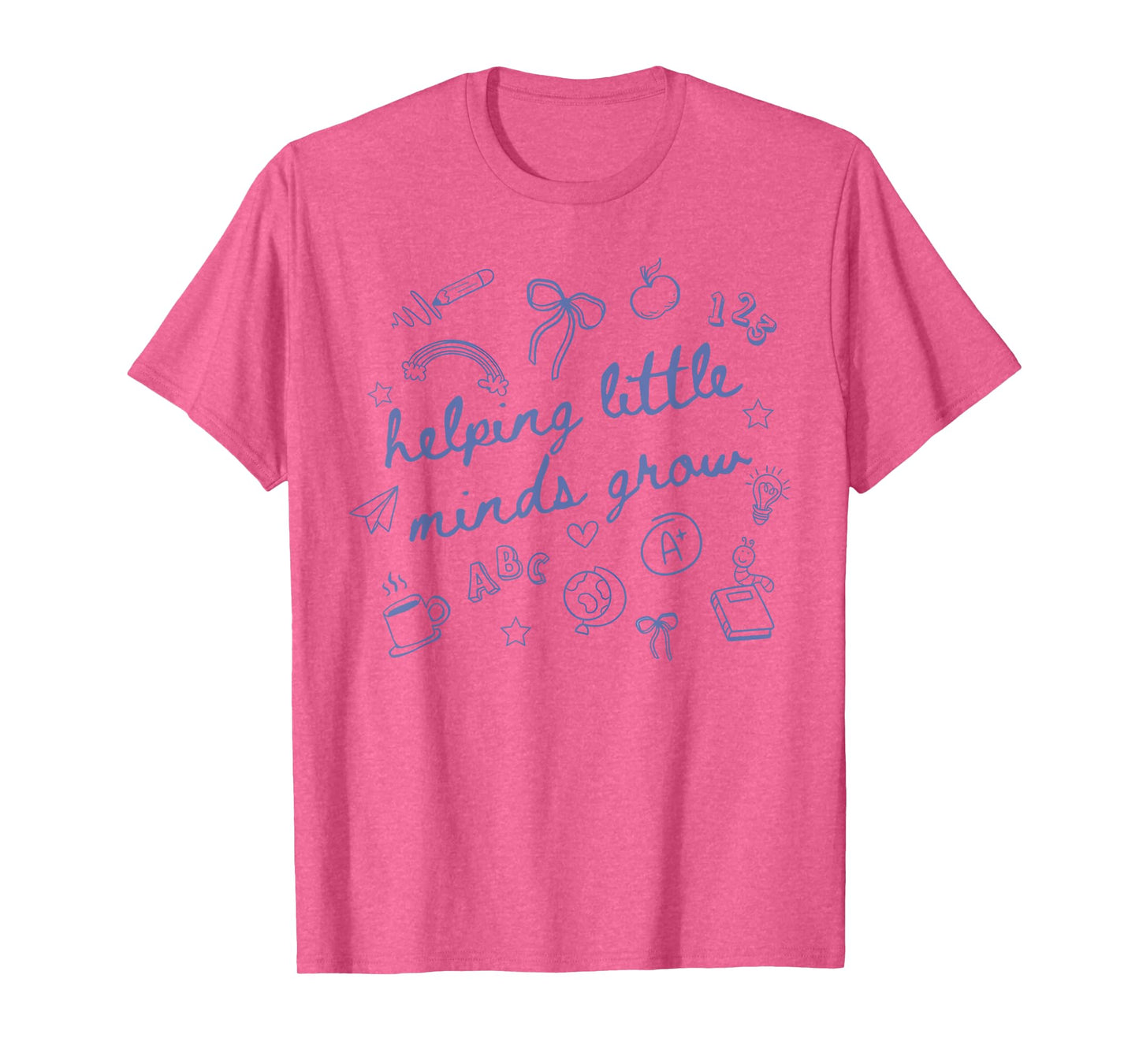 Helping Little Minds Grow Cute New Teacher Creative Teacher T-Shirt