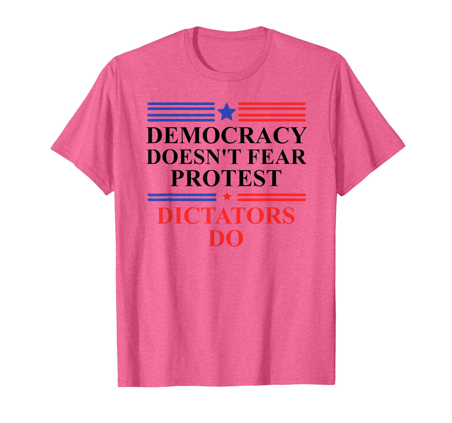 Democracy Doesn't Fear Protest Dictators Do No Kings America T-Shirt