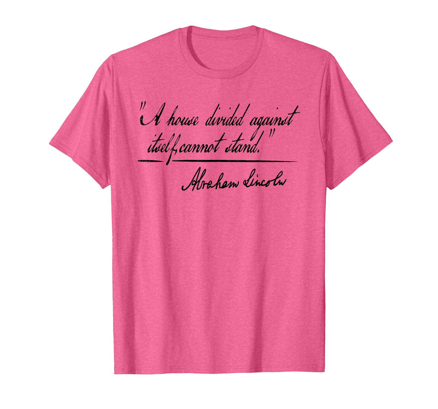 A HOUSE DIVIDED AGAINST ITSELF CANNOT STAND ABRAHAM LINCOLN T-Shirt