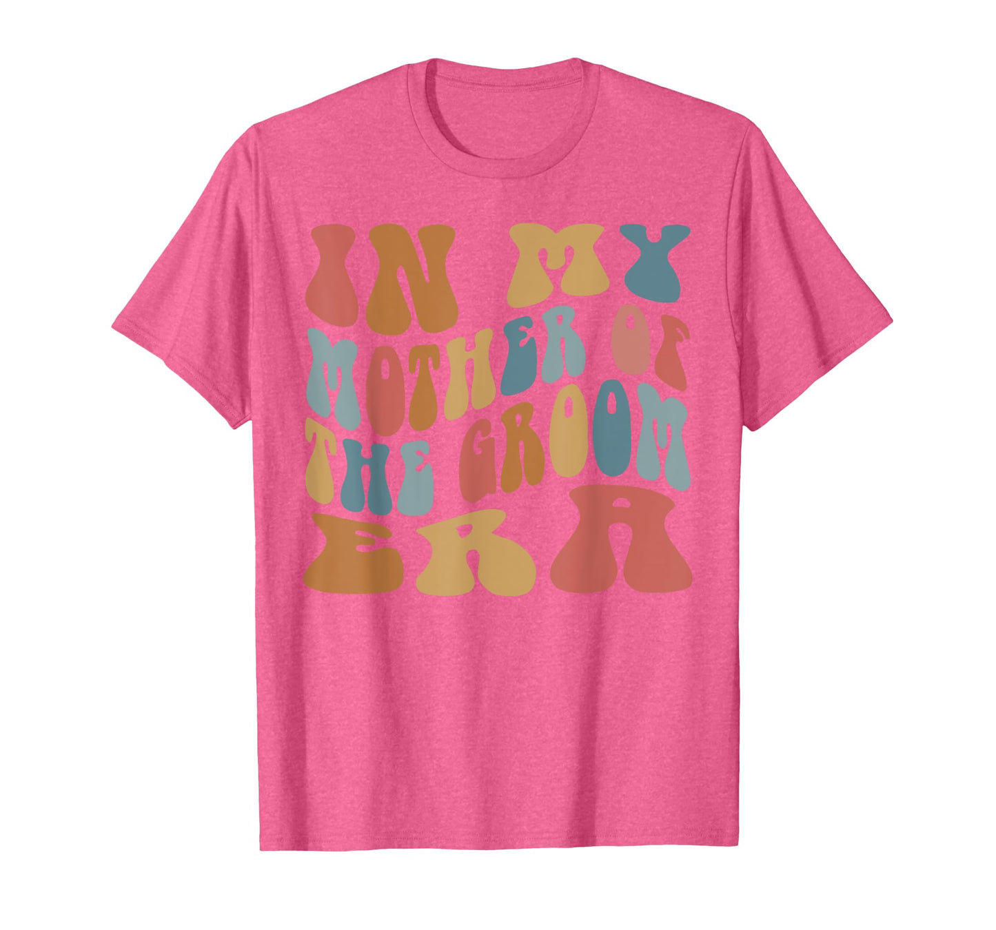 In My Mother of the Groom Era T-Shirt