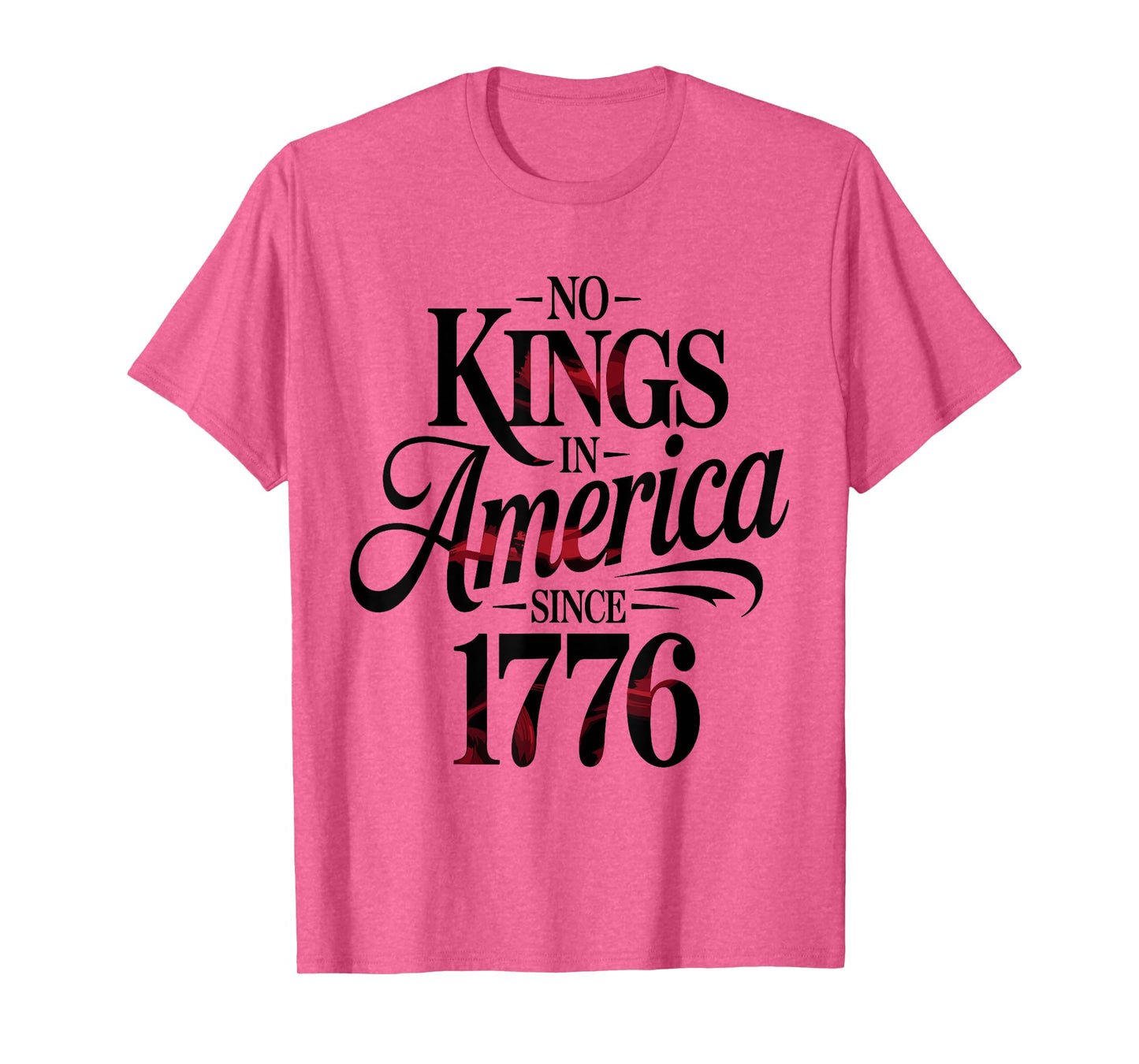 No Kings In America Since 1776 T-Shirt