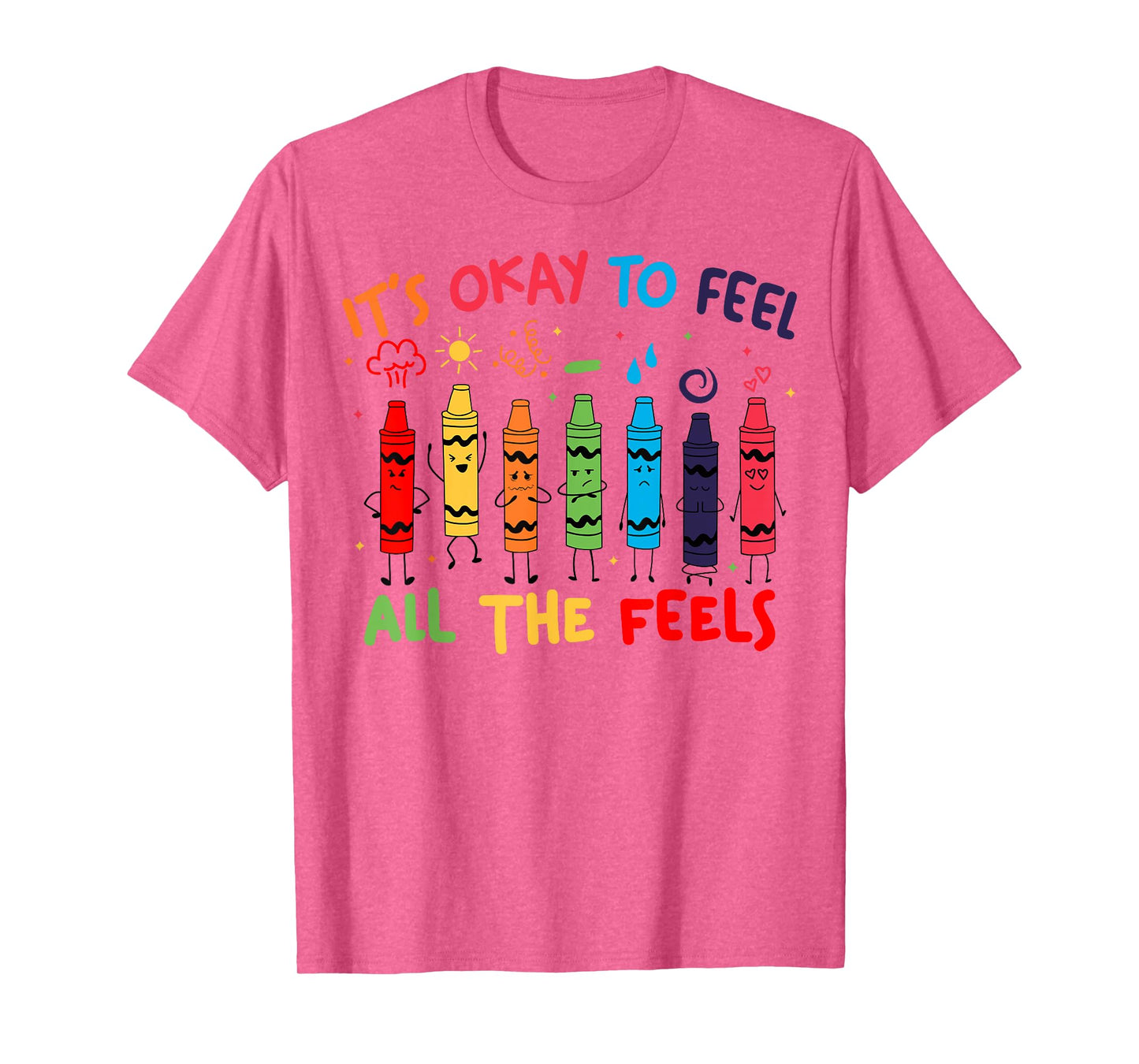 Its Okay to Feel All the Feels Mood Color Crayons Teacher T-Shirt