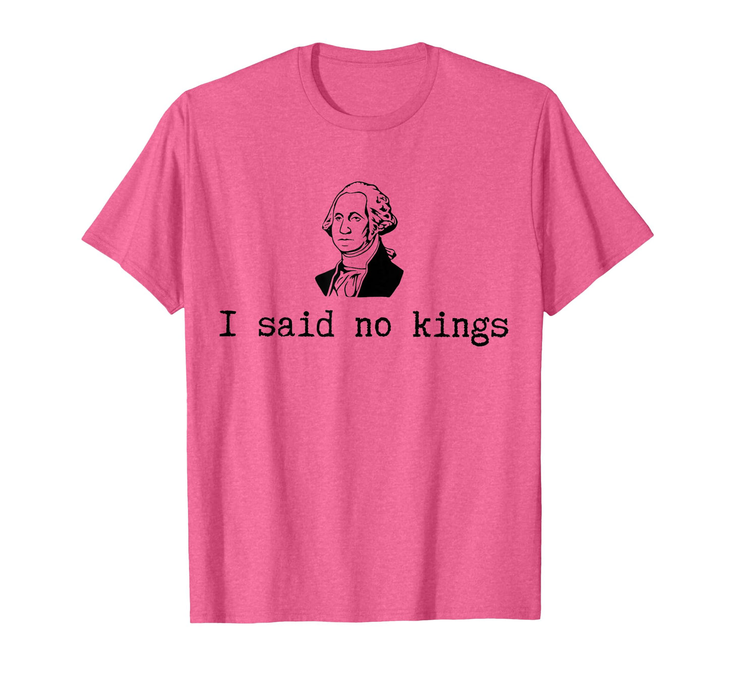 George Washington I Said no Kings T-Shirt
