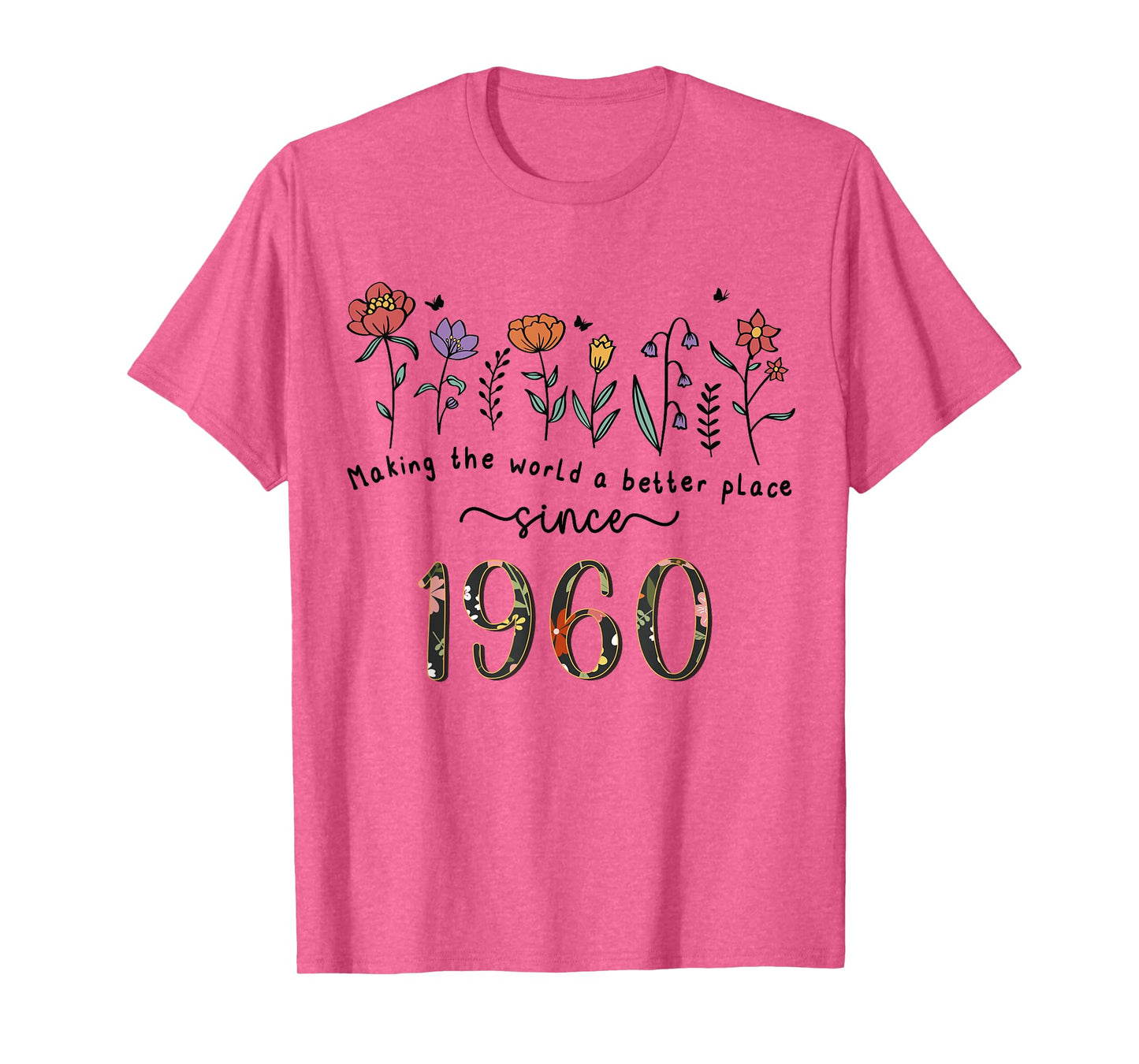 65th Birthday Making The World A Better Place Since 1960 T-Shirt