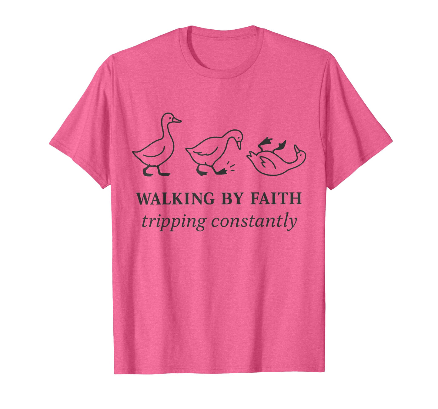 Christian Goose Walking by Faith Tripping Constantly Bible T-Shirt