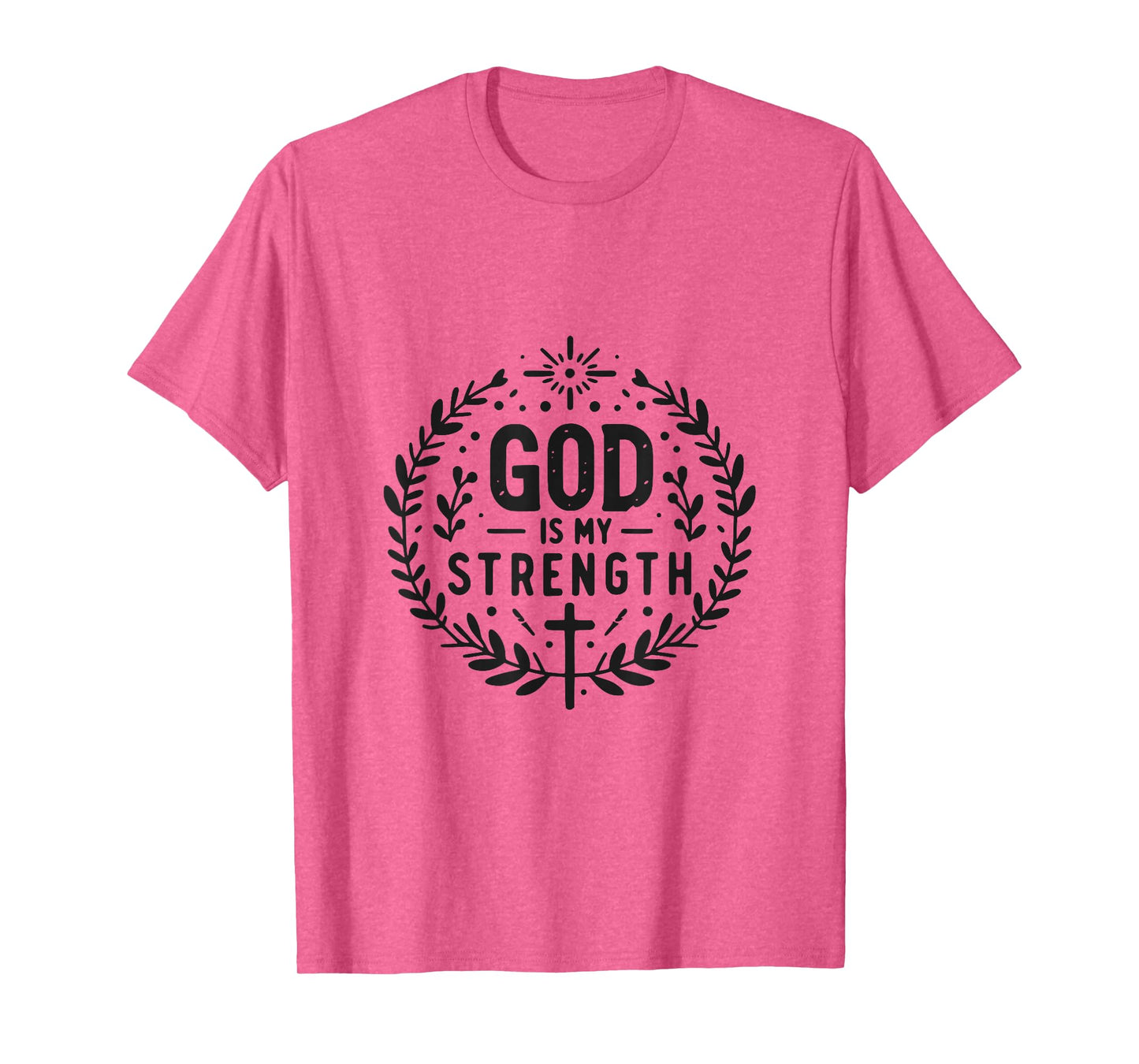 God Is My Strength Inspirational Christian Faith Quote T-Shirt
