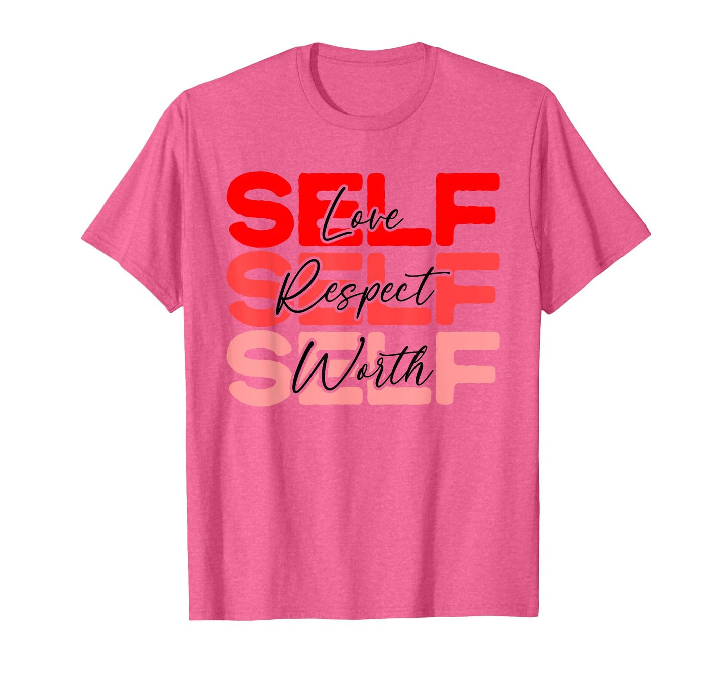 Self Love Self Respect Self Worth Positive Message Growth T-Shirt