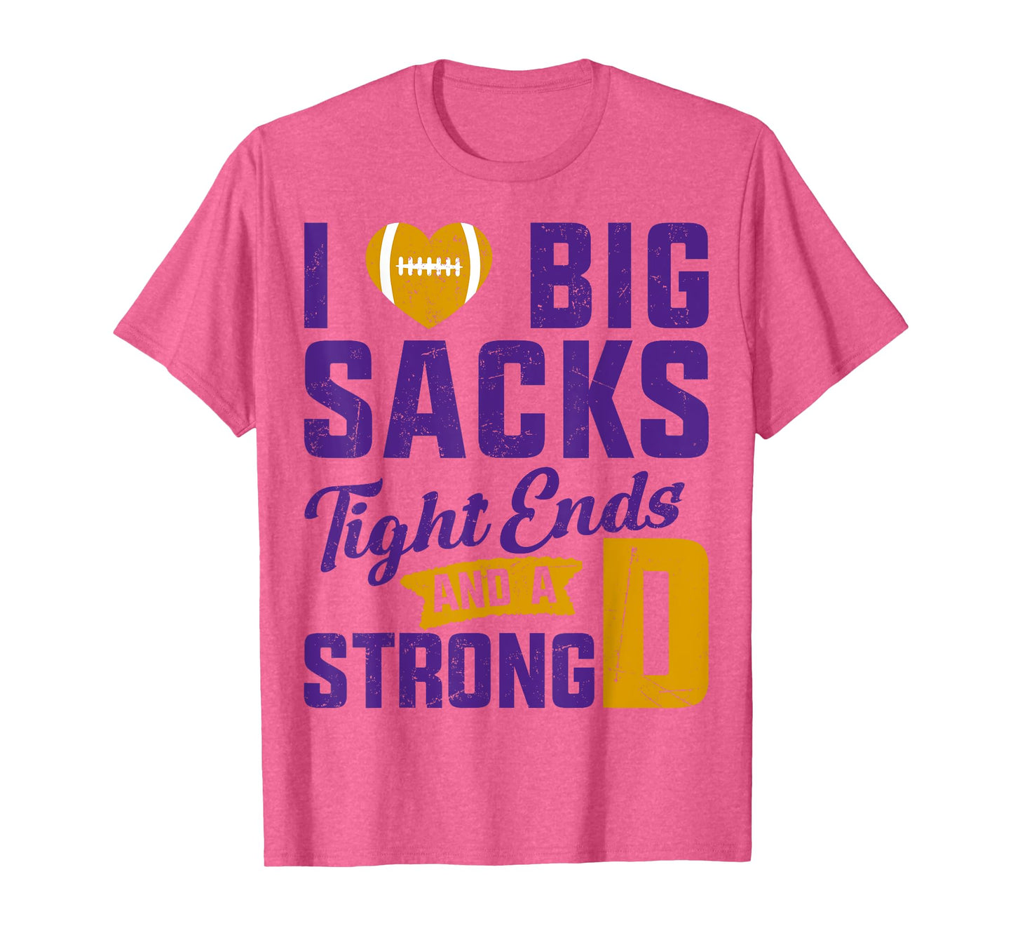 I Love Big Sacks Tight Ends And Strong D Football Saying T-Shirt