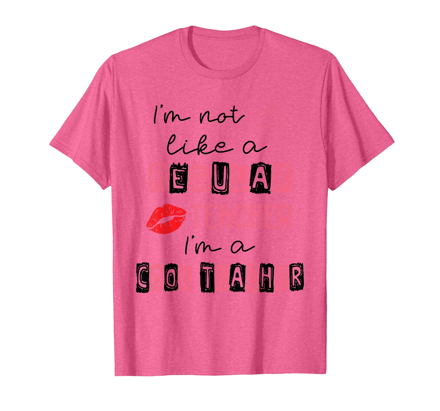 Cute I'm Not Like A Regular Teacher I'm A Cool Teacher Quote T-Shirt