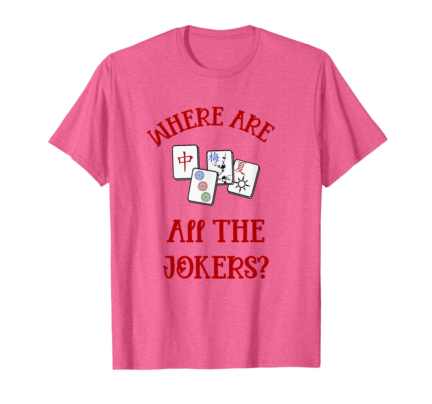 Where Are All The Jokers Funny Mahjong Tshirt T-Shirt