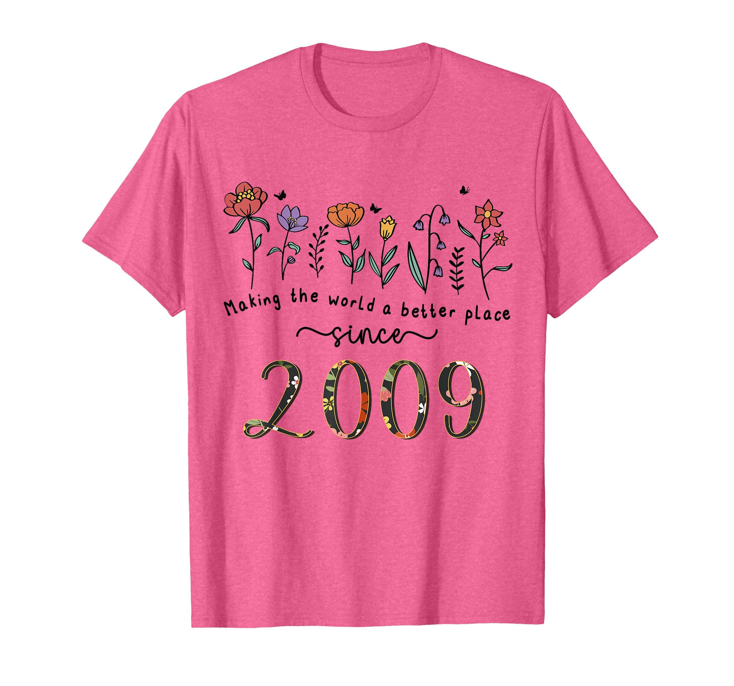 16th Birthday Making The World A Better Place Since 2009 T-Shirt