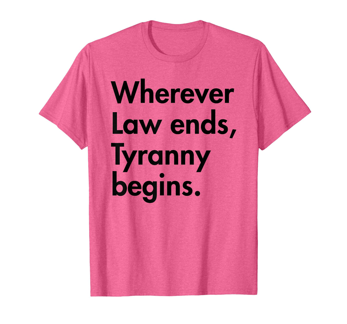 Wherever Law Ends, Tyranny Begins - John Locke T-Shirt