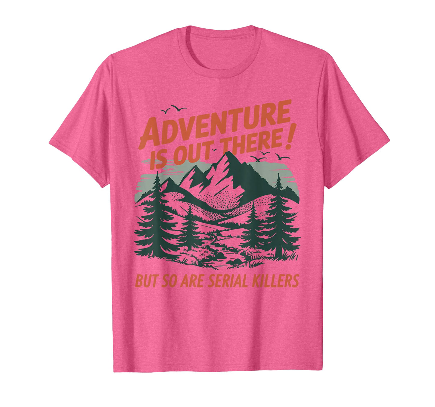 Retro Adventure is Out There But So are Serial Killers T-Shirt