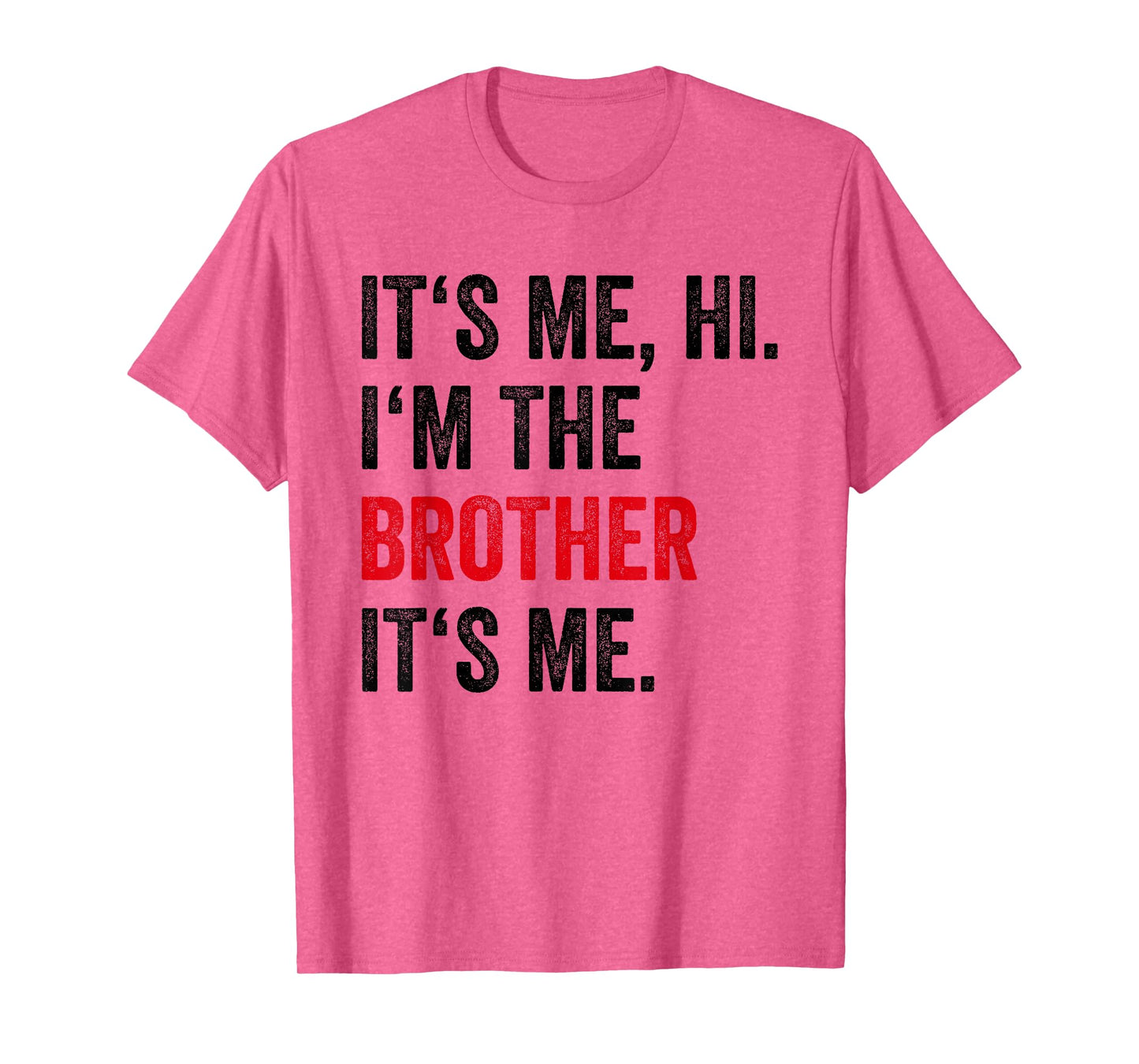 Its Me Hi I'm The Brother Its Me Funny Brother Men Boys Kids T-Shirt