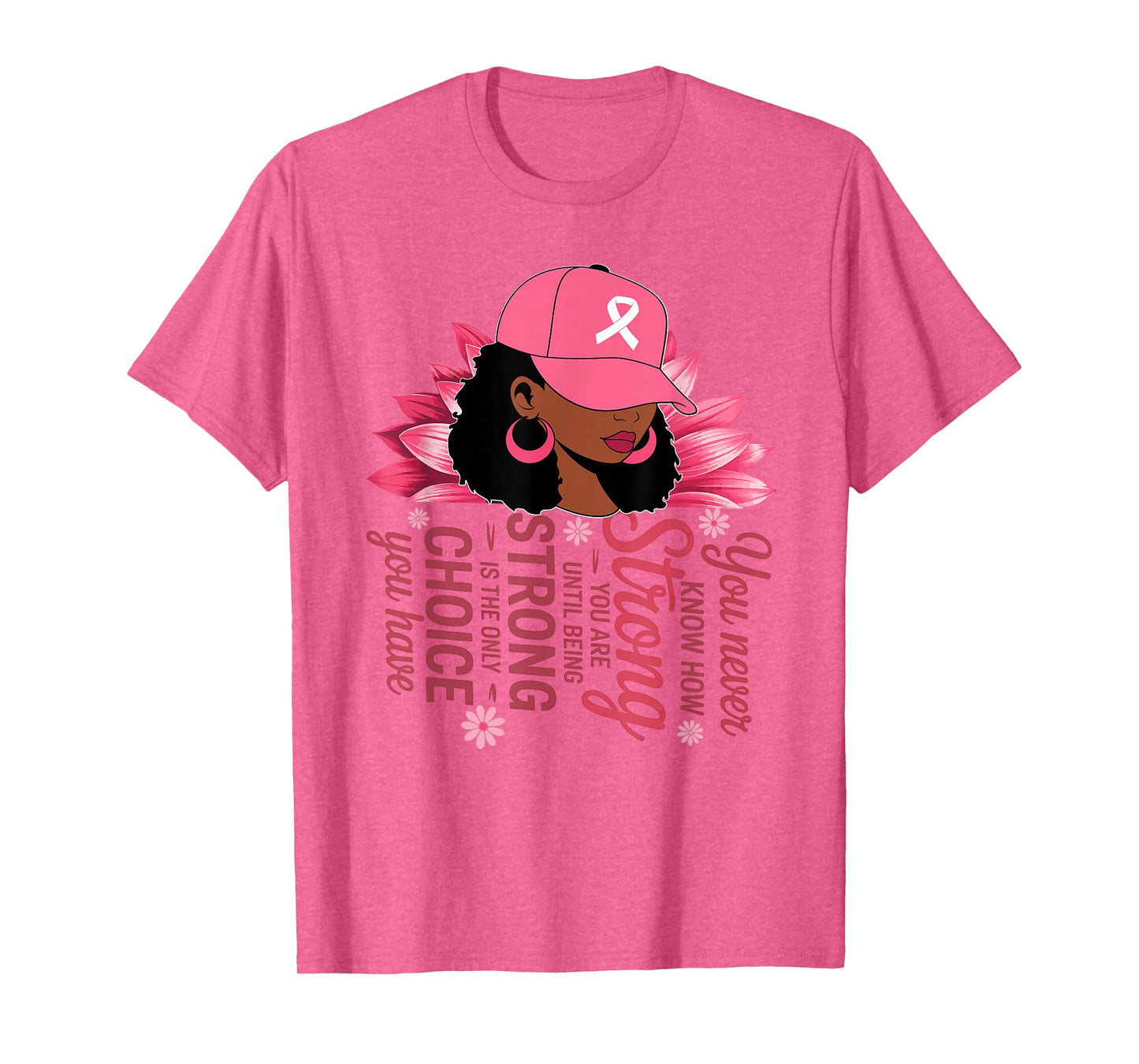 You Never Know How Strong You are Until Strong Breast Cancer T-Shirt