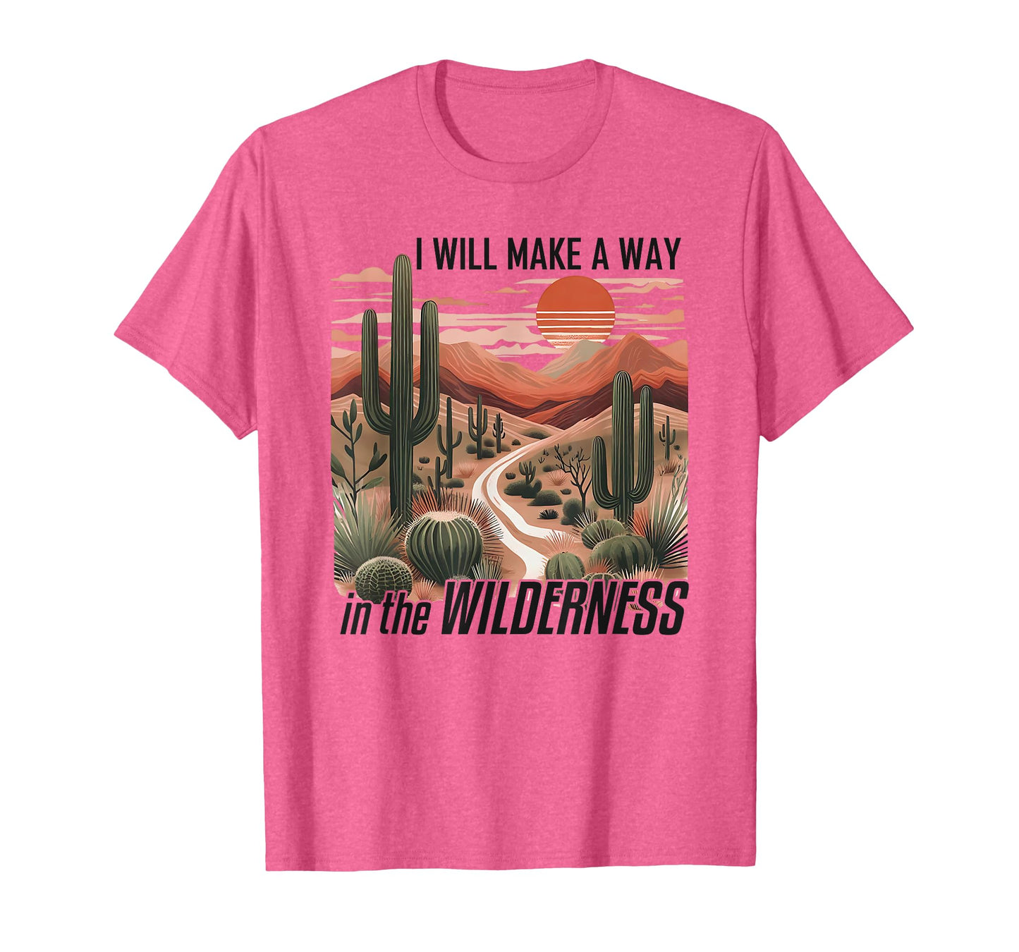 I Will Make a Way in the Wilderness Bible Verse Isaiah 43:19 T-Shirt