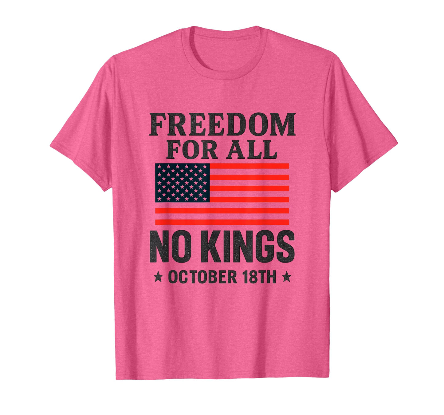Freedom for All No Kings October 18 No Kings Day T-Shirt