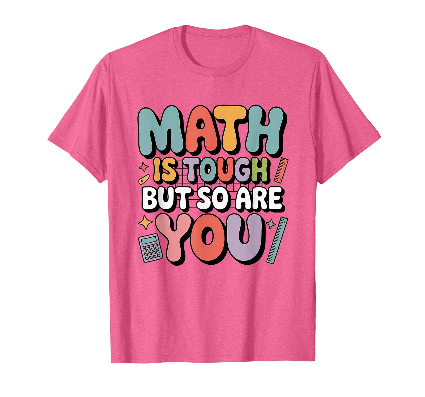 Math is Tough But So are You Motivational School Teacher T-Shirt