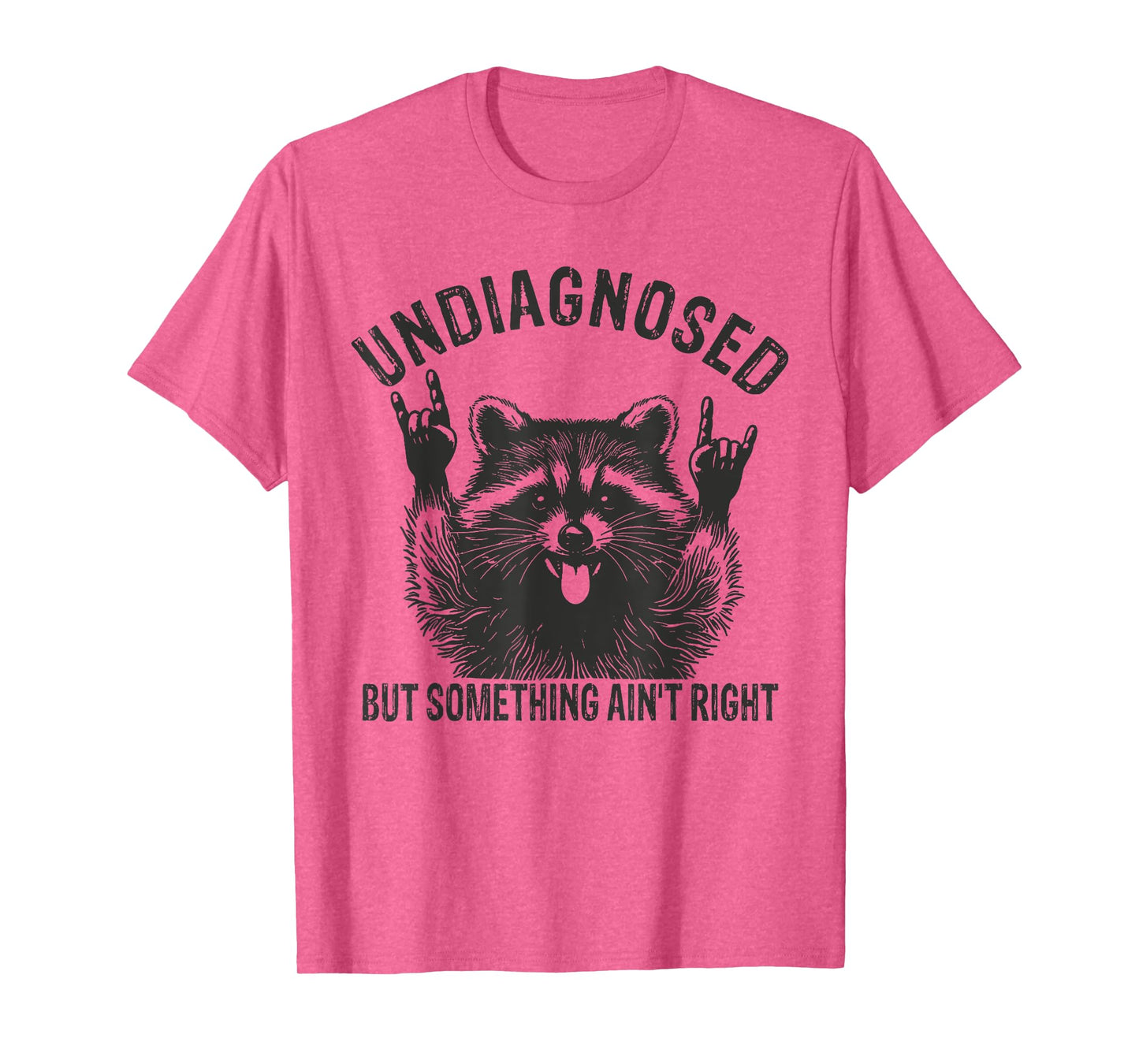 Undiagnosed But Something Ain't Right Funny Raccoon Meme T-Shirt