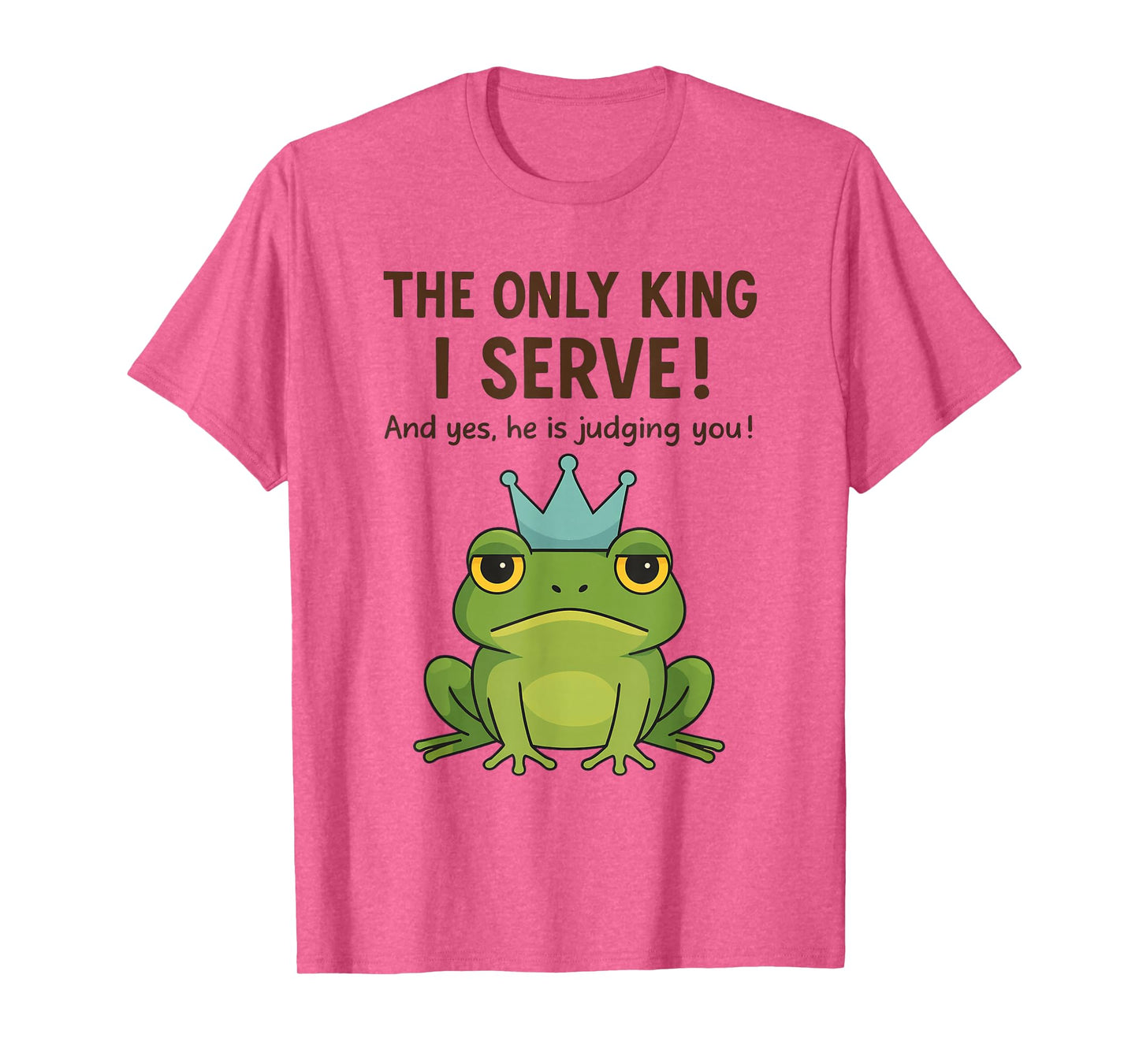 The Only King I Serve Frog No Kings Frogs Meme Women Men T-Shirt