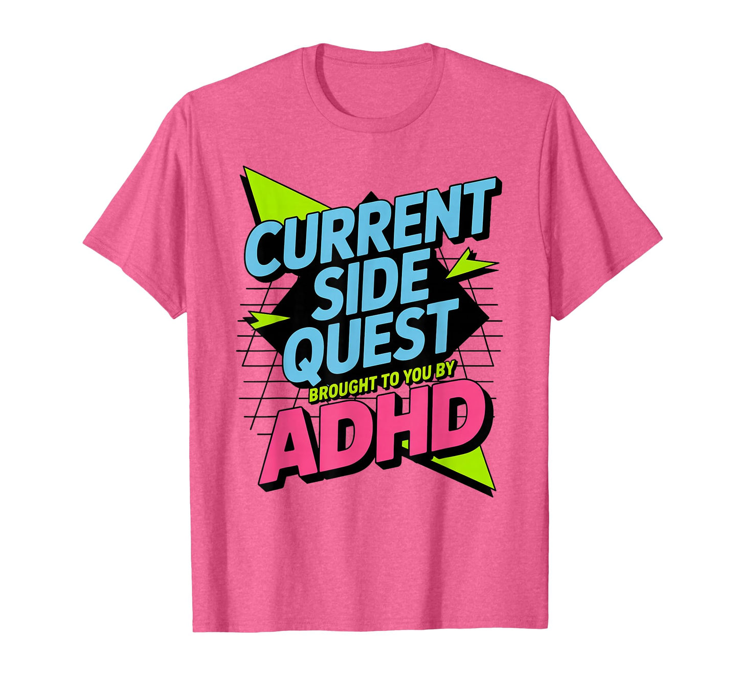 Current Side Quest Brought to You by ADHD | Funny ADHD meme T-Shirt