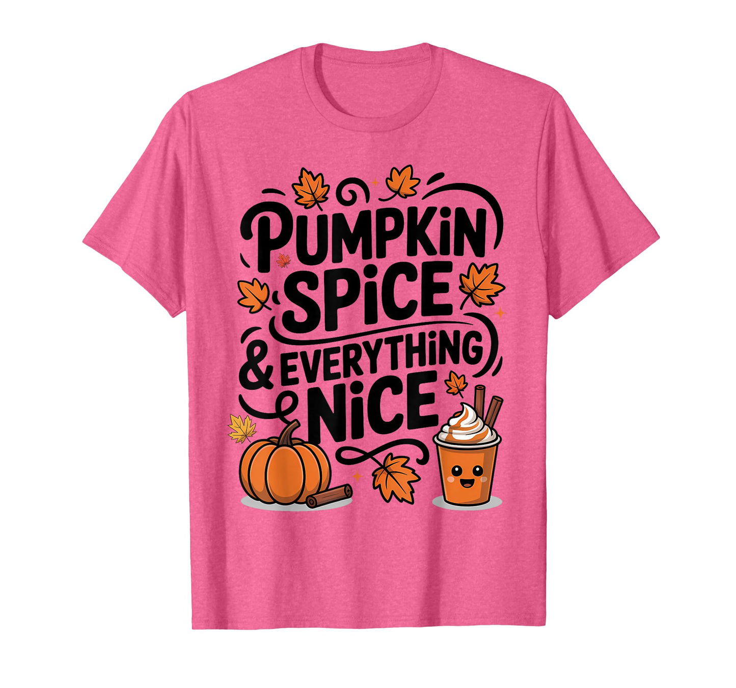 Pumpkin Spice and Everything Nice Fall Autumn Season Quote T-Shirt