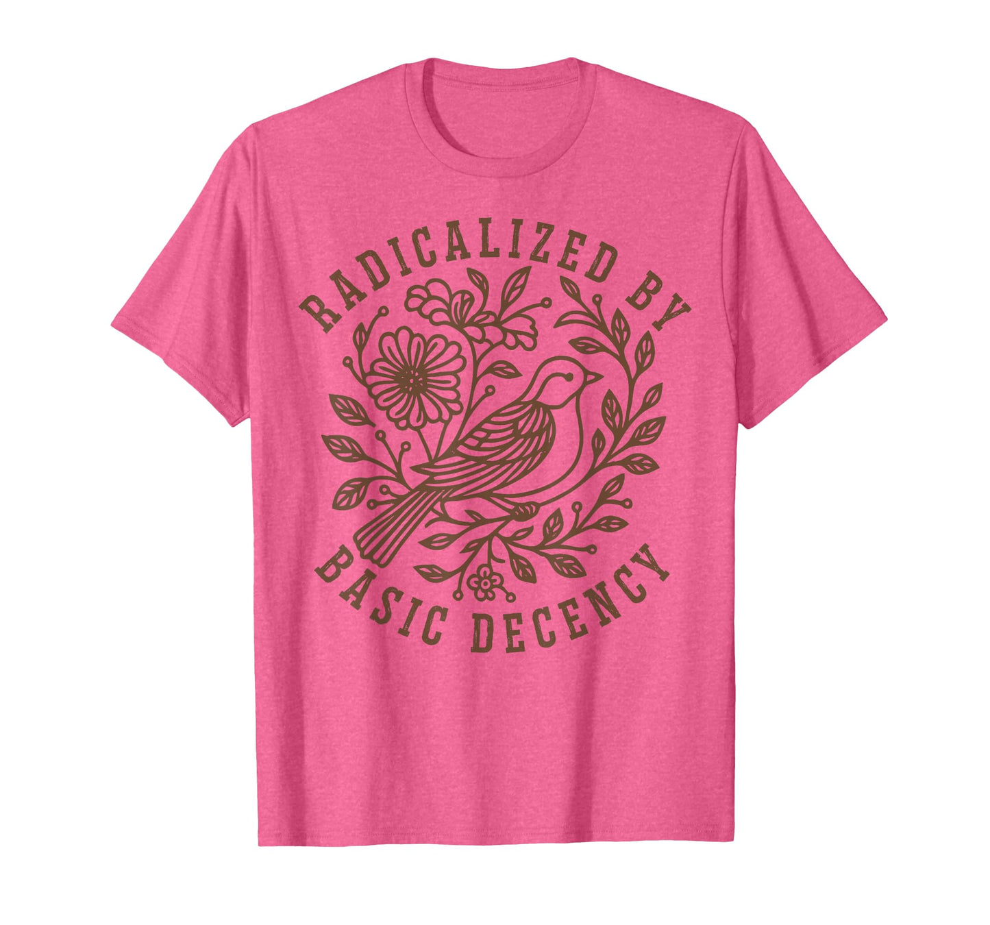 Radicalized by Basic Decency Floral Social Justice Feminist T-Shirt