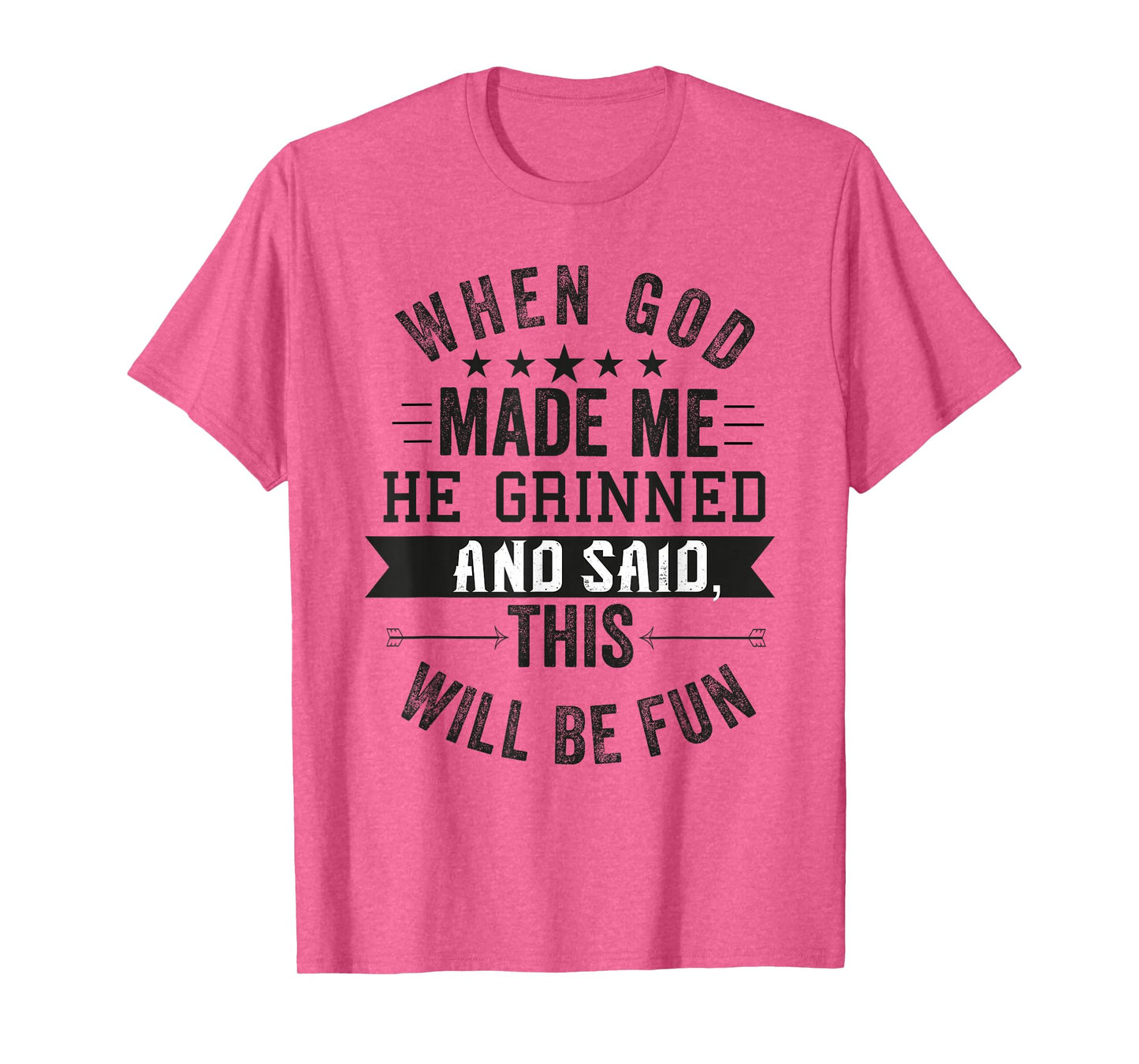 when god made me he said this'll be fun Christian Religious T-Shirt
