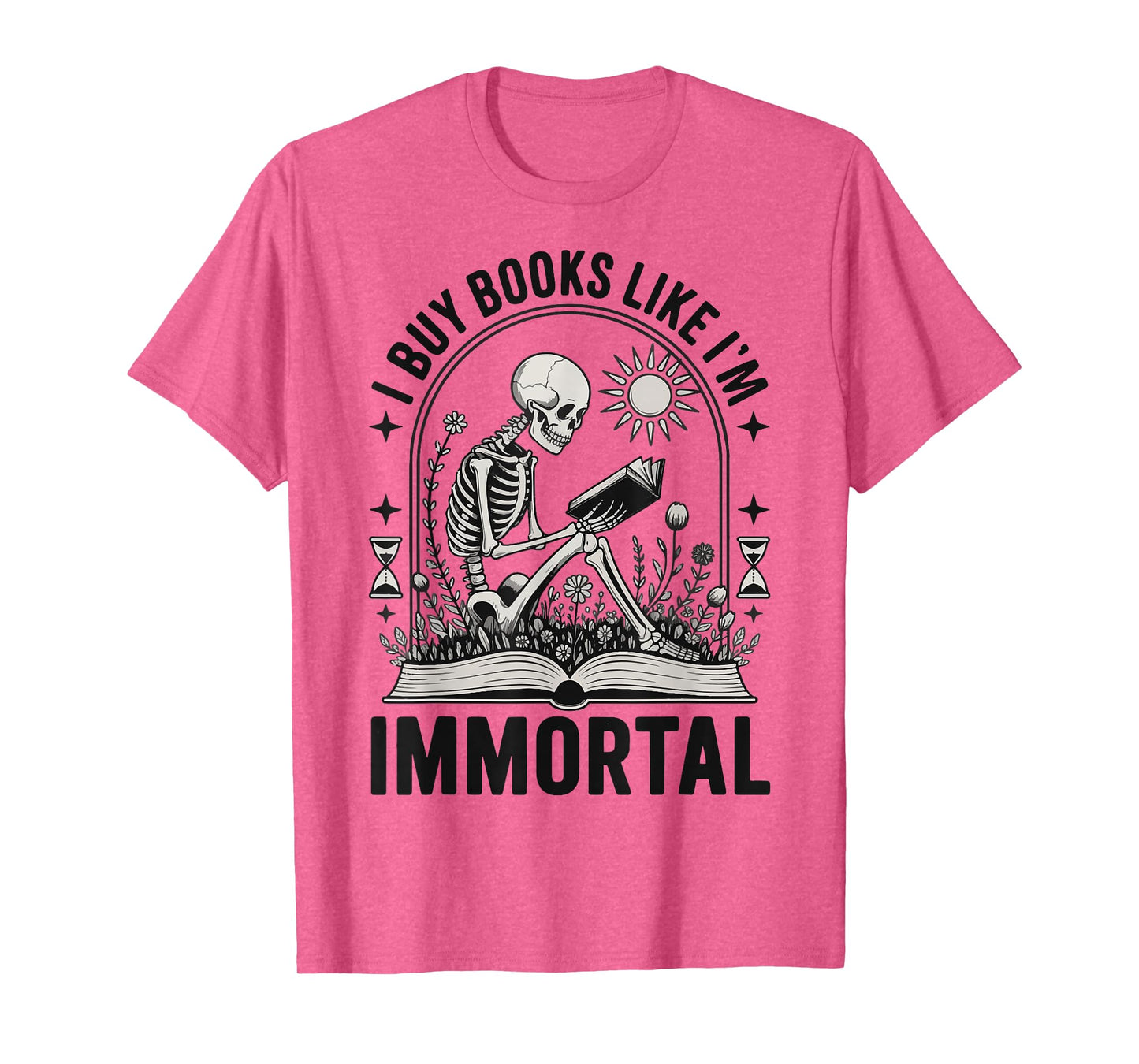 I Buy Books Like I'm Immortal T-Shirt