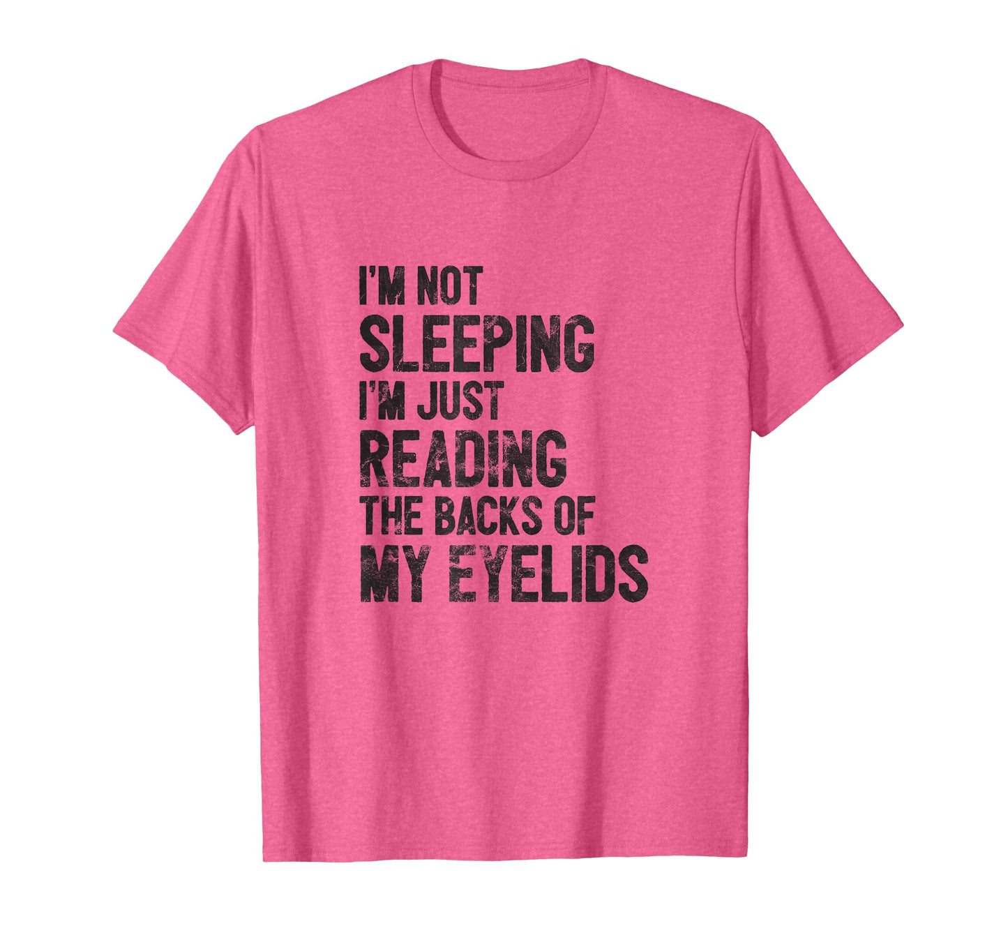 I'm Not Sleeping Just Reading Backs of my Eyelids T-Shirt T-Shirt