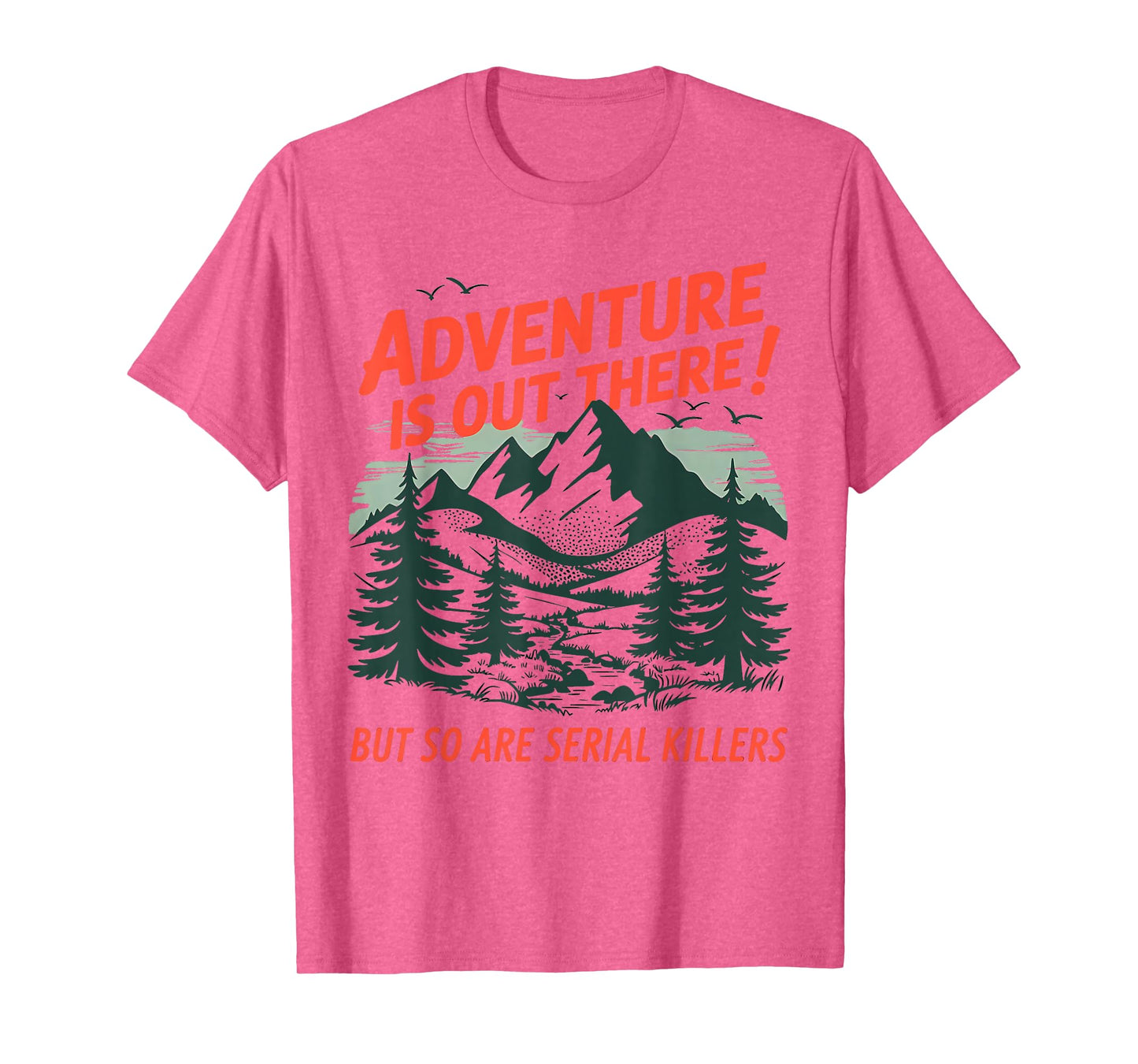 Adventure Is Out There But So Are Serial Killers Halloween T-Shirt