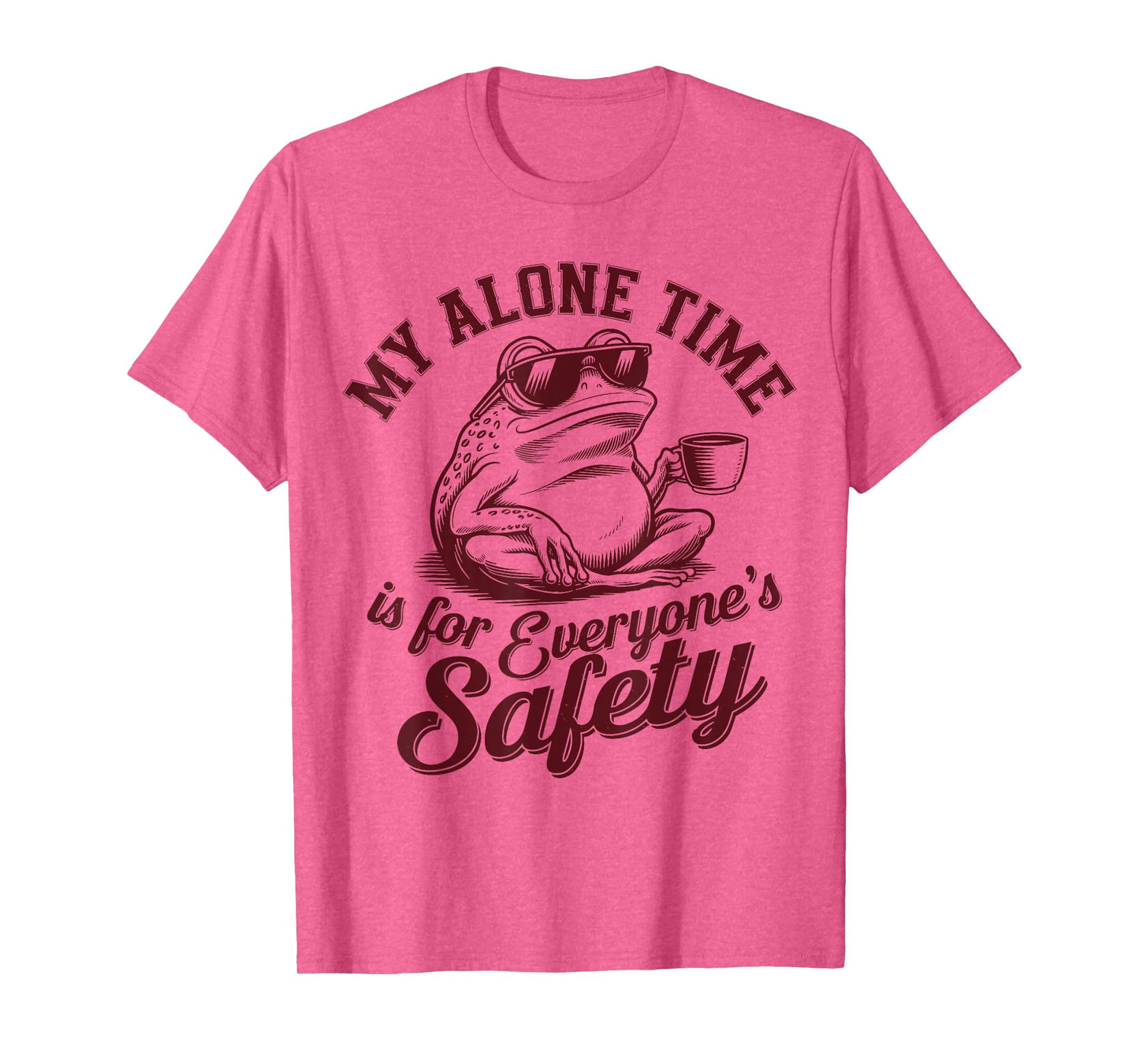 My Alone Time Is for Everyone’s Safety Funny Sarcastic Frog T-Shirt