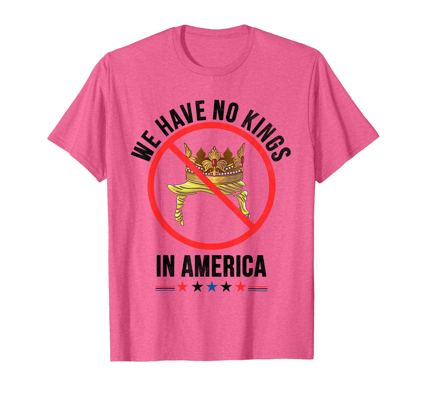 We have No Kings in America Patriotic USA for man woman T-Shirt