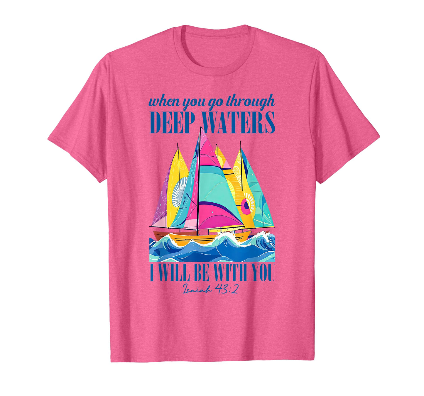 When You Go Through Deep Waters I'll Be With-You Bible Quote T-Shirt