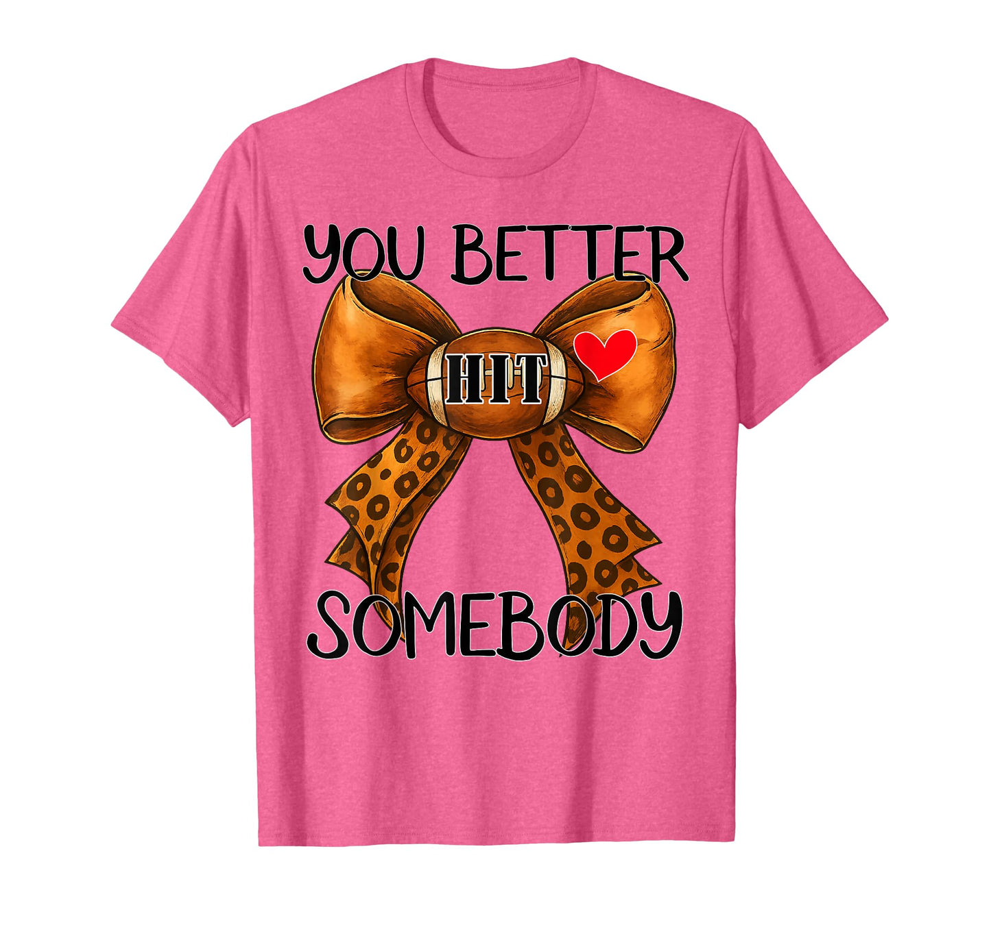 You Better Hit Somebody Game Day Football Season for Moms T-Shirt