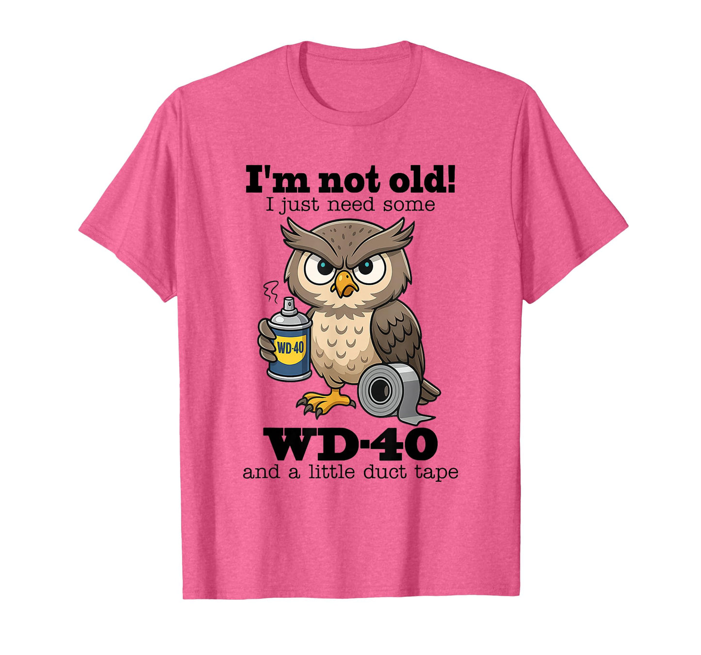 Owl I'm Not Old I Just Need Some WD-40 & A Little Duct Tape T-Shirt