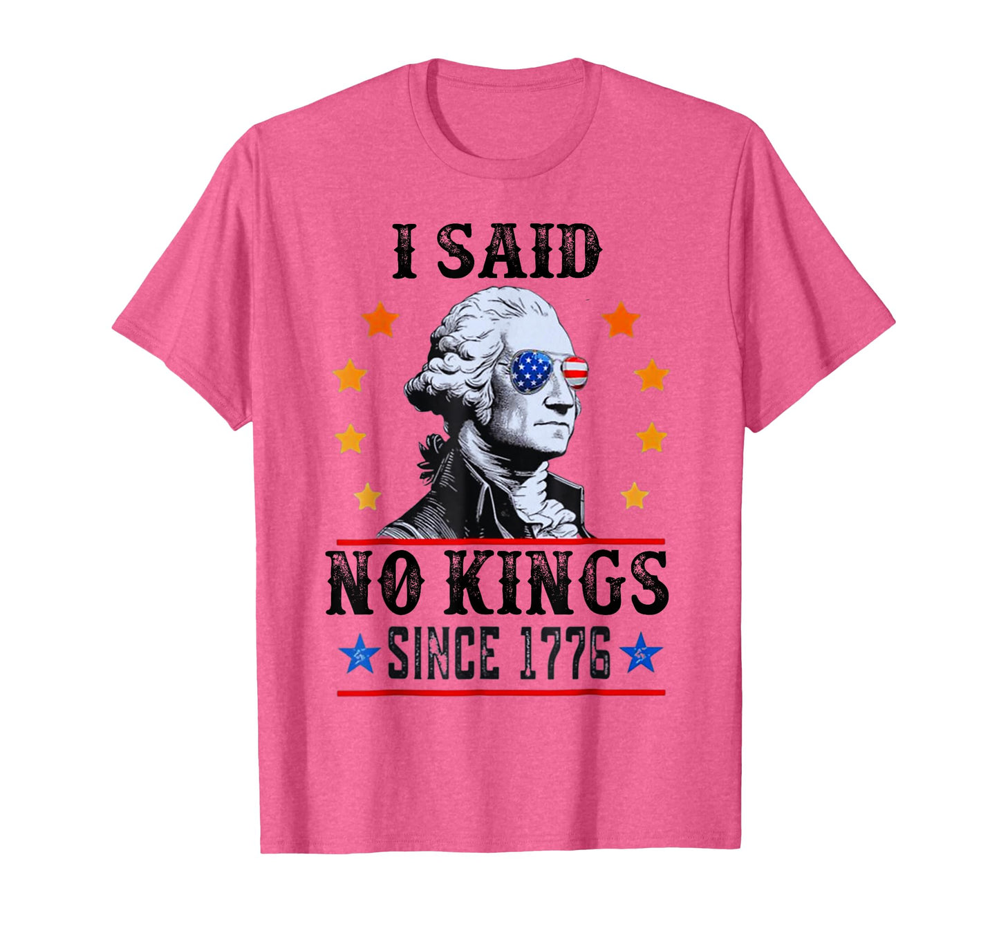 I Said No Kings George Washington T-Shirt Since 1776 T-Shirt