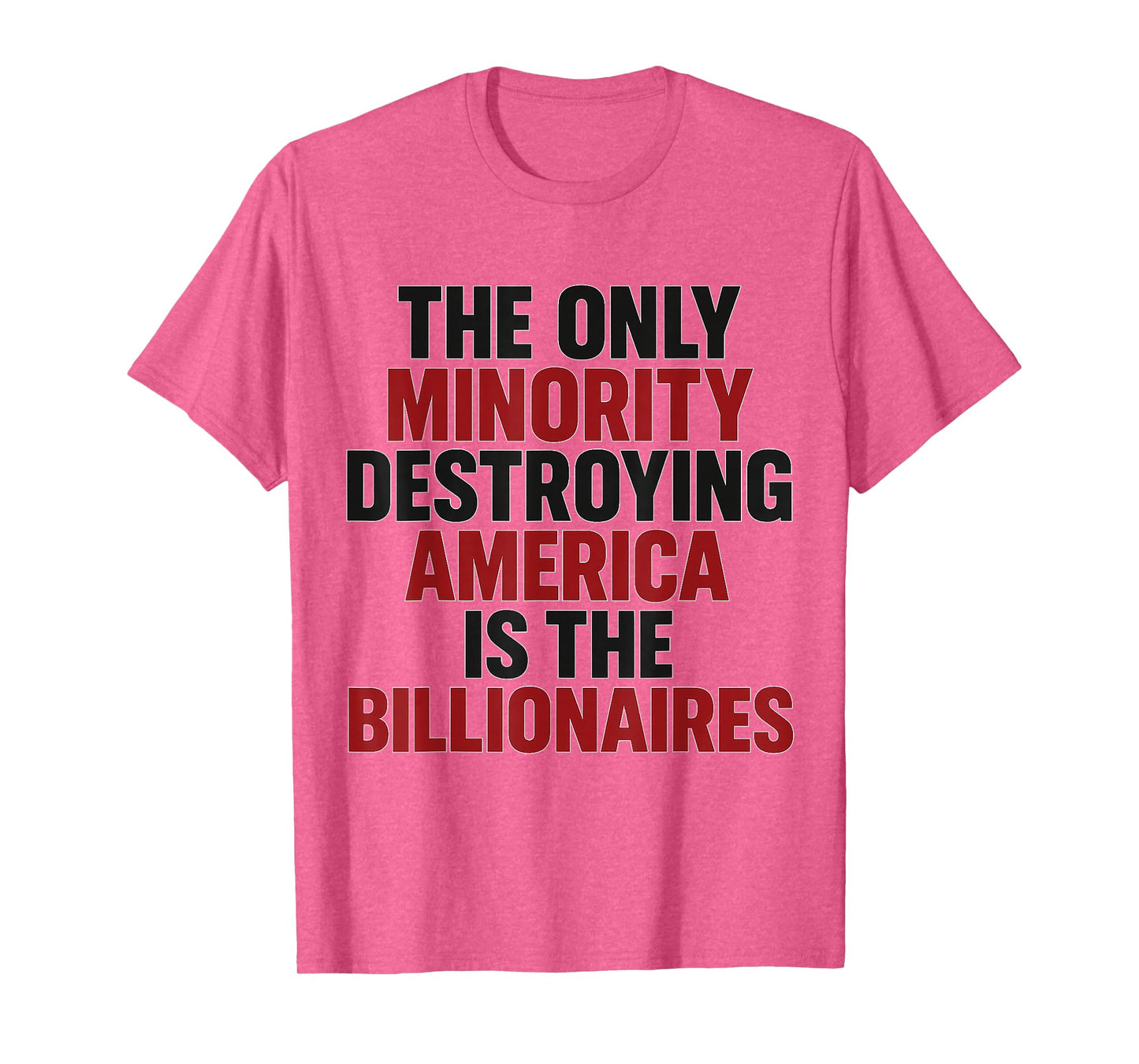Only Minority Destroying America Billionaires Bold Political T-Shirt
