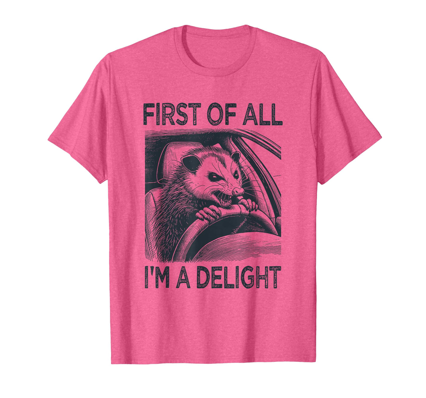 First of All I'm a Delight Funny Screaming Possum Opossum T-Shirt
