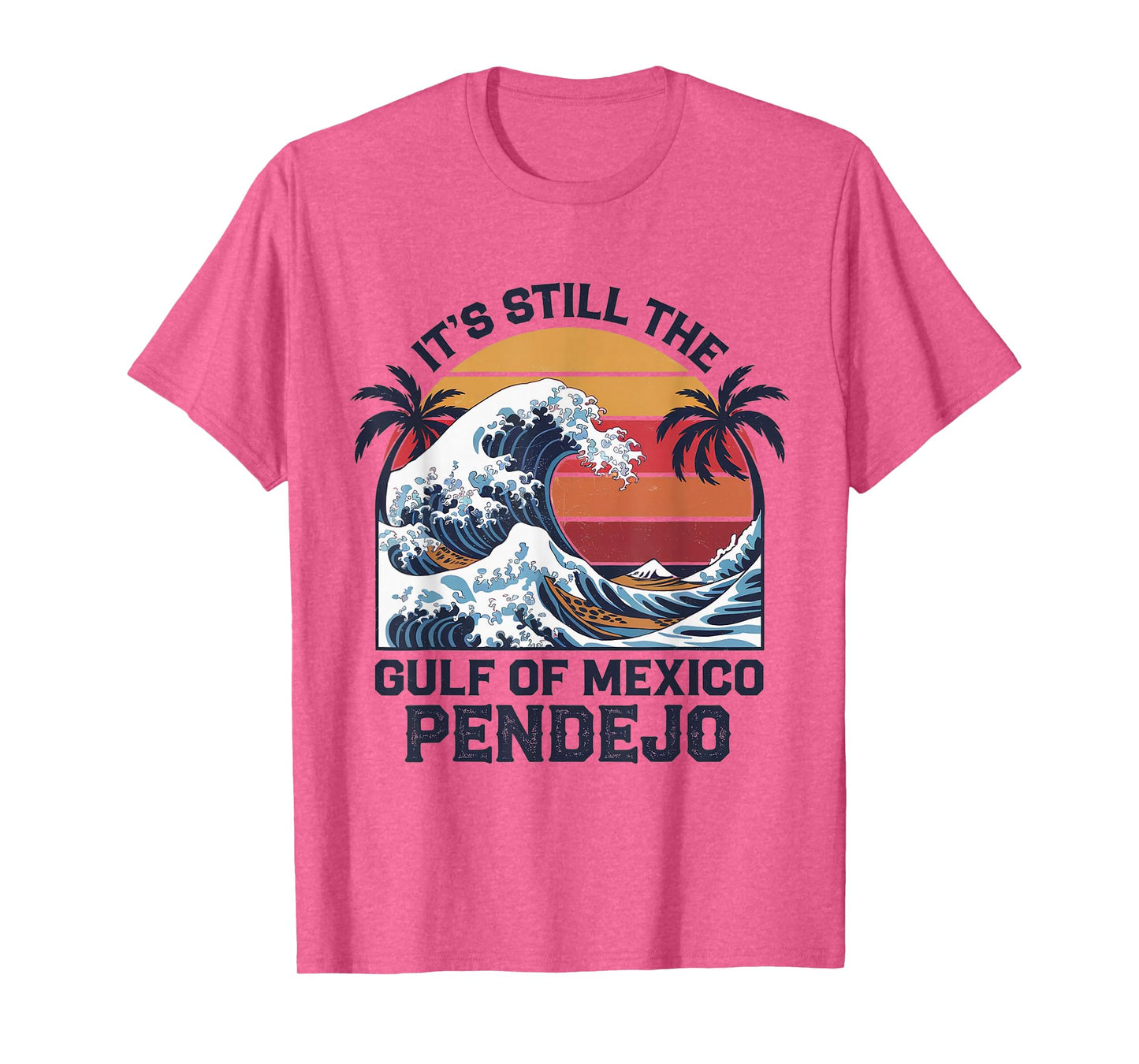 It's Still The Gulf Of Mexico Pendejo Beach Quote T-Shirt