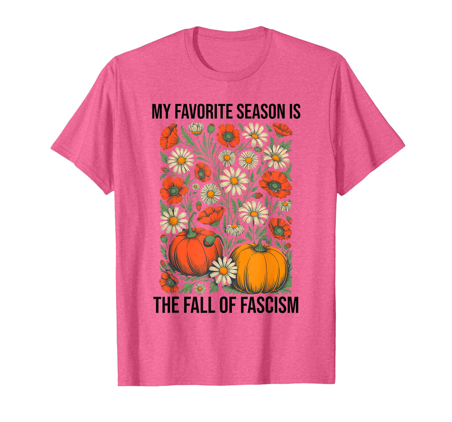 My Favorite Season is The Fall Fascism No Kings in America T-Shirt