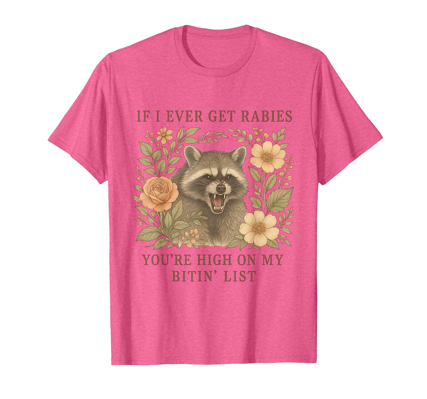 If I Ever Get Rabies You're High On My Biting List Raccoon T-Shirt
