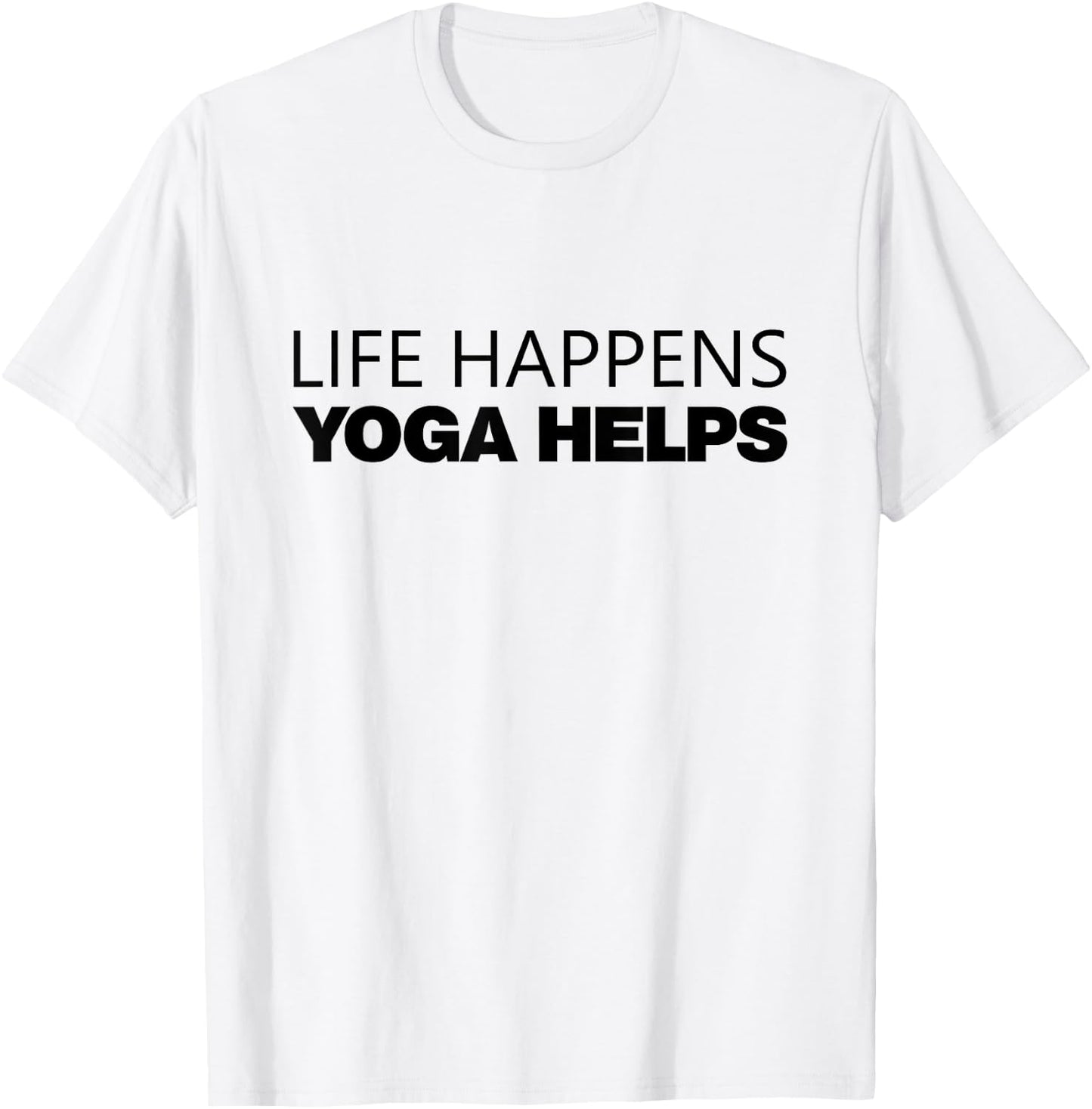 Life Happens Yoga Helps T-Shirt - T-Shirt | White
