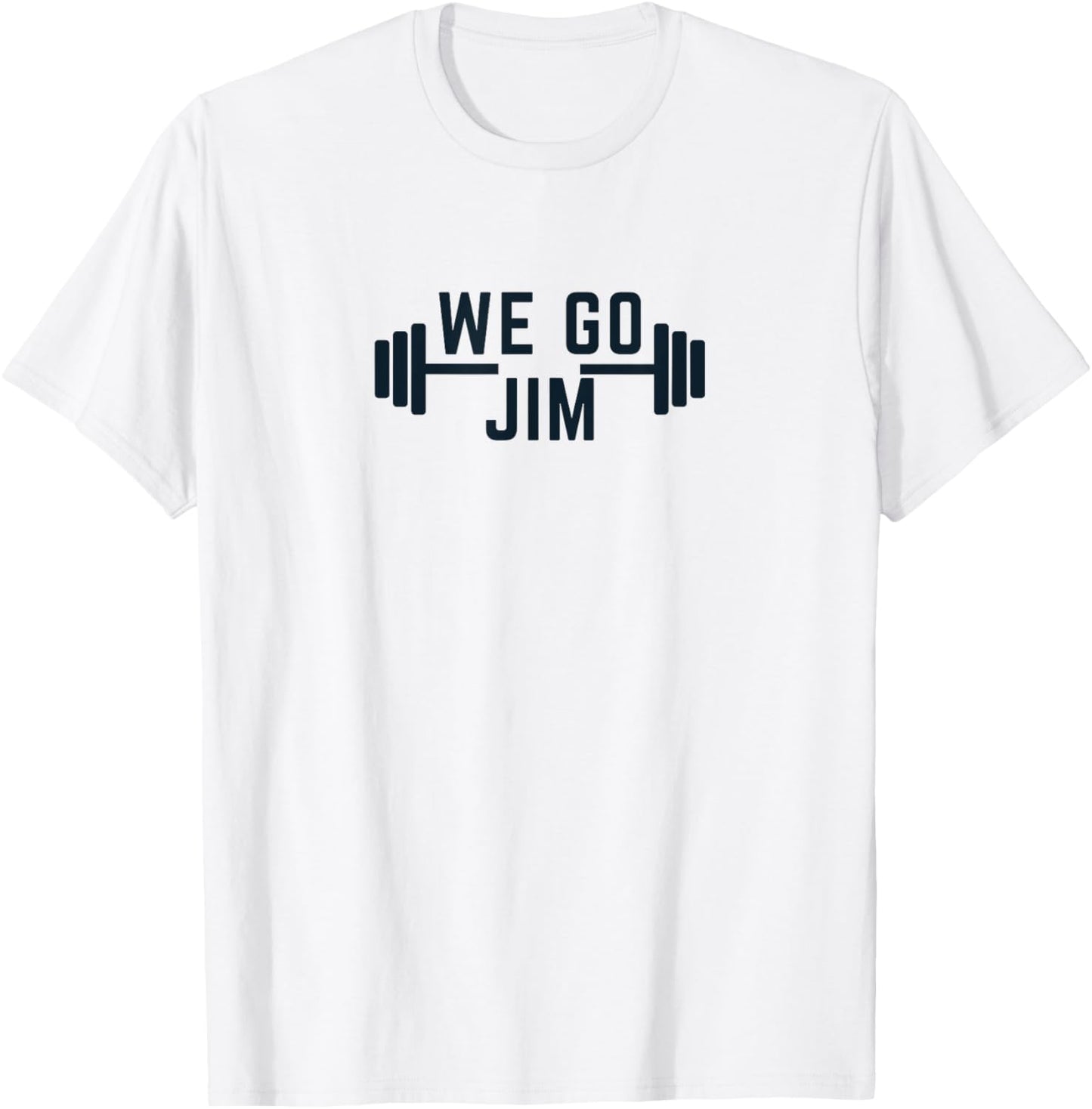 We Go Jim Workout Funny T-Shirt - T-Shirt | White