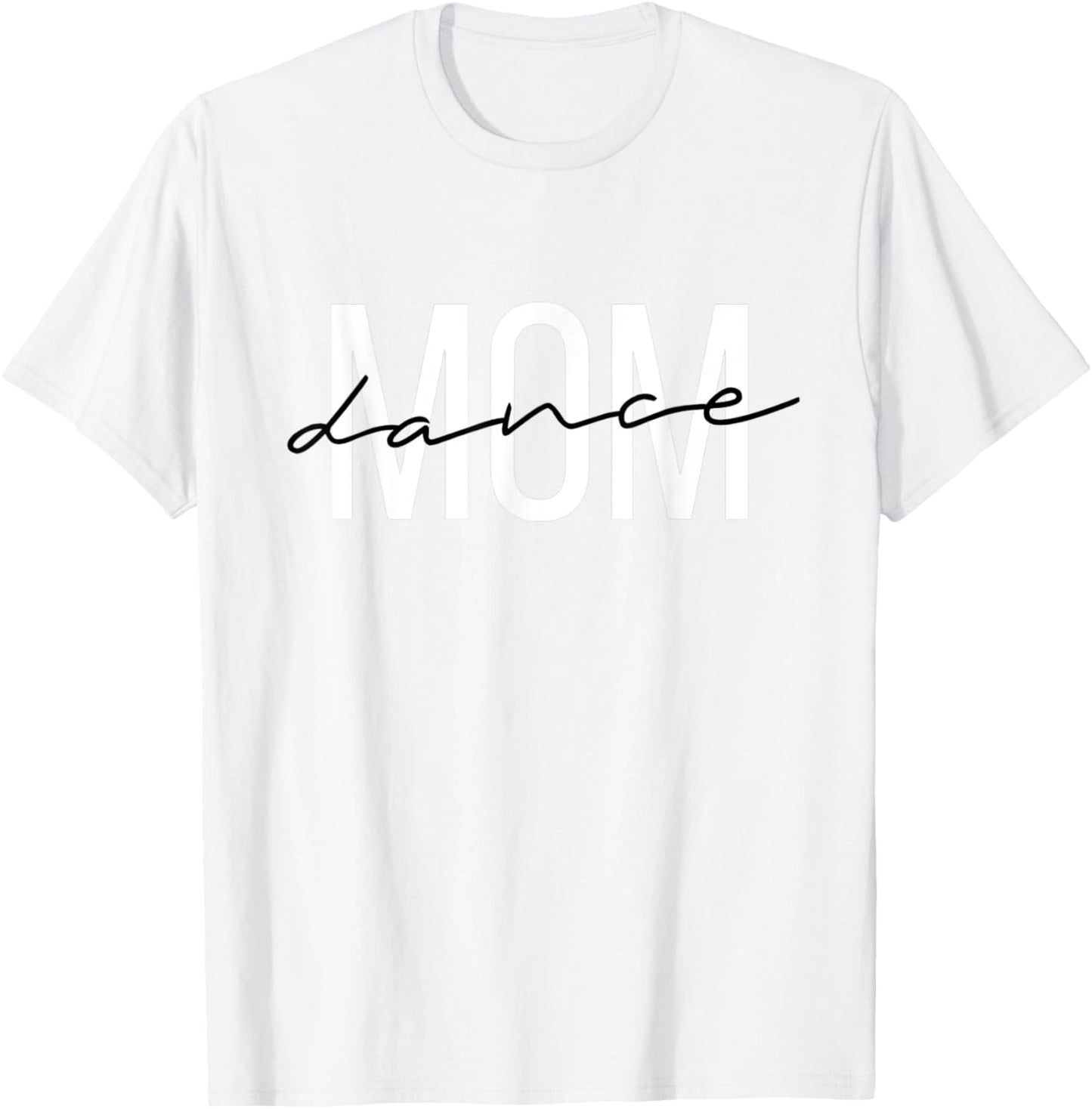 Dance Mom Funny Dance Mom Mother's Day T-Shirt - T-Shirt | White