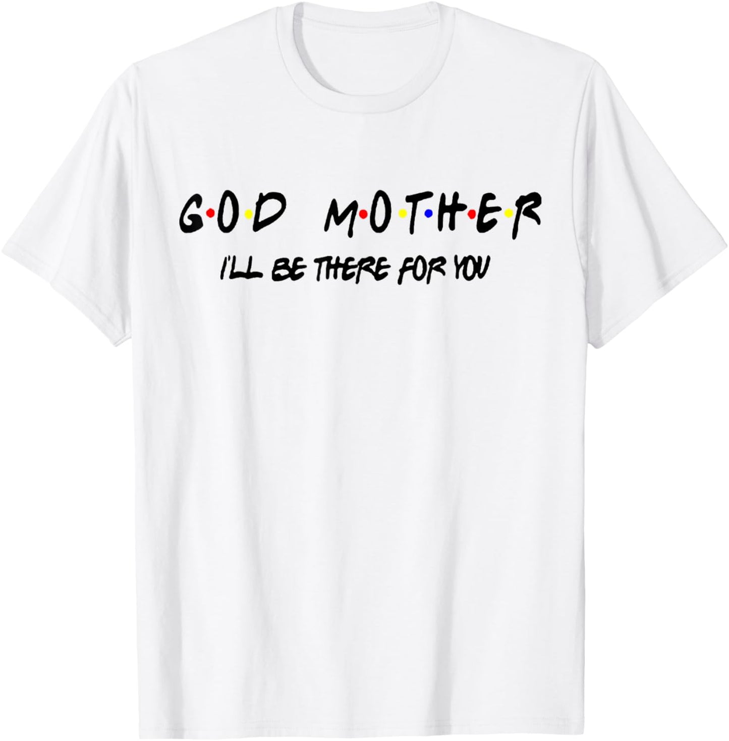 Godmother Friends Shirt Friends Get Promoted to Godmother T-Shirt - T-Shirt | White