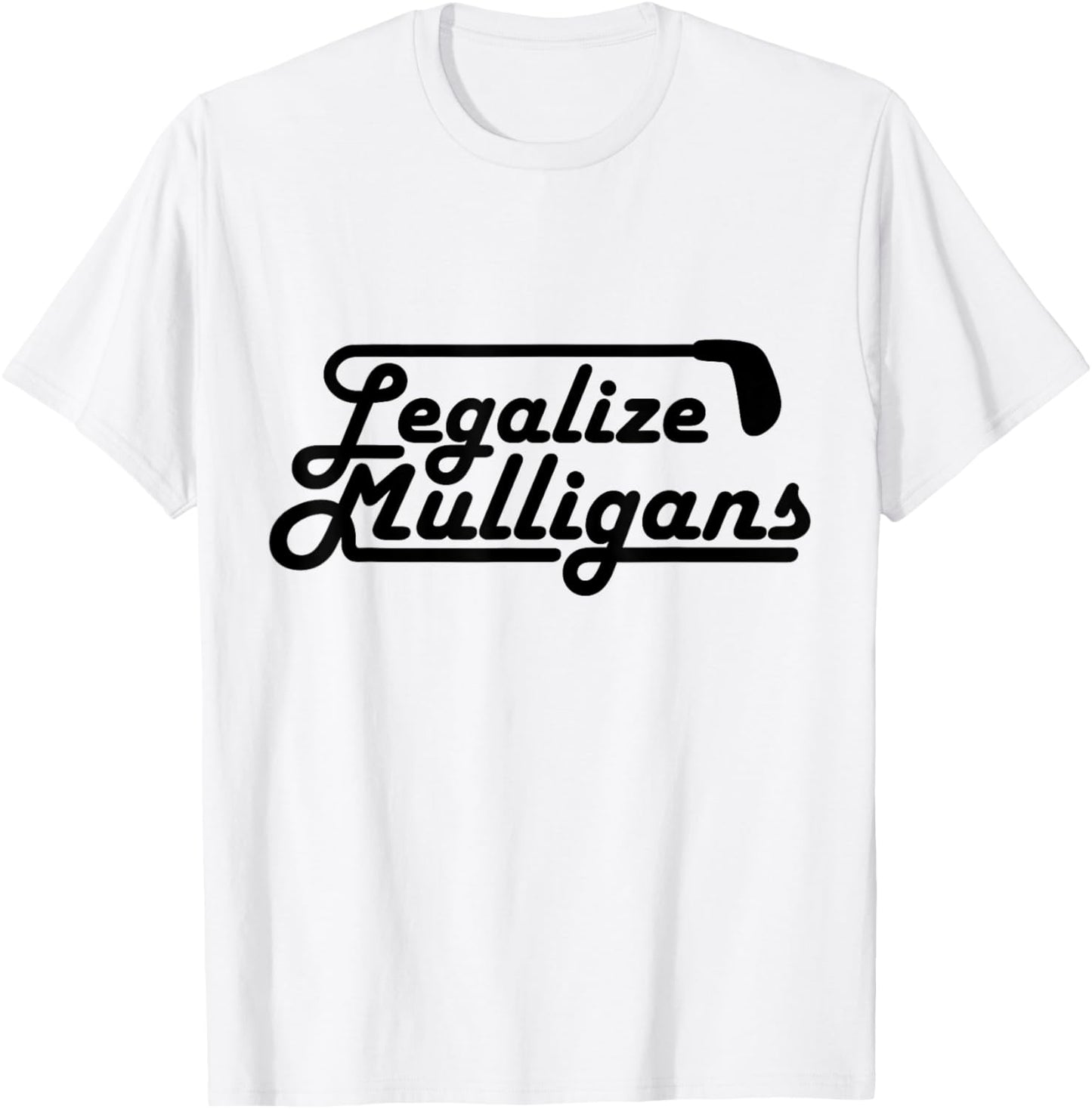 Legalize Mulligans Funny Golf Gift T-Shirt - T-Shirt | White
